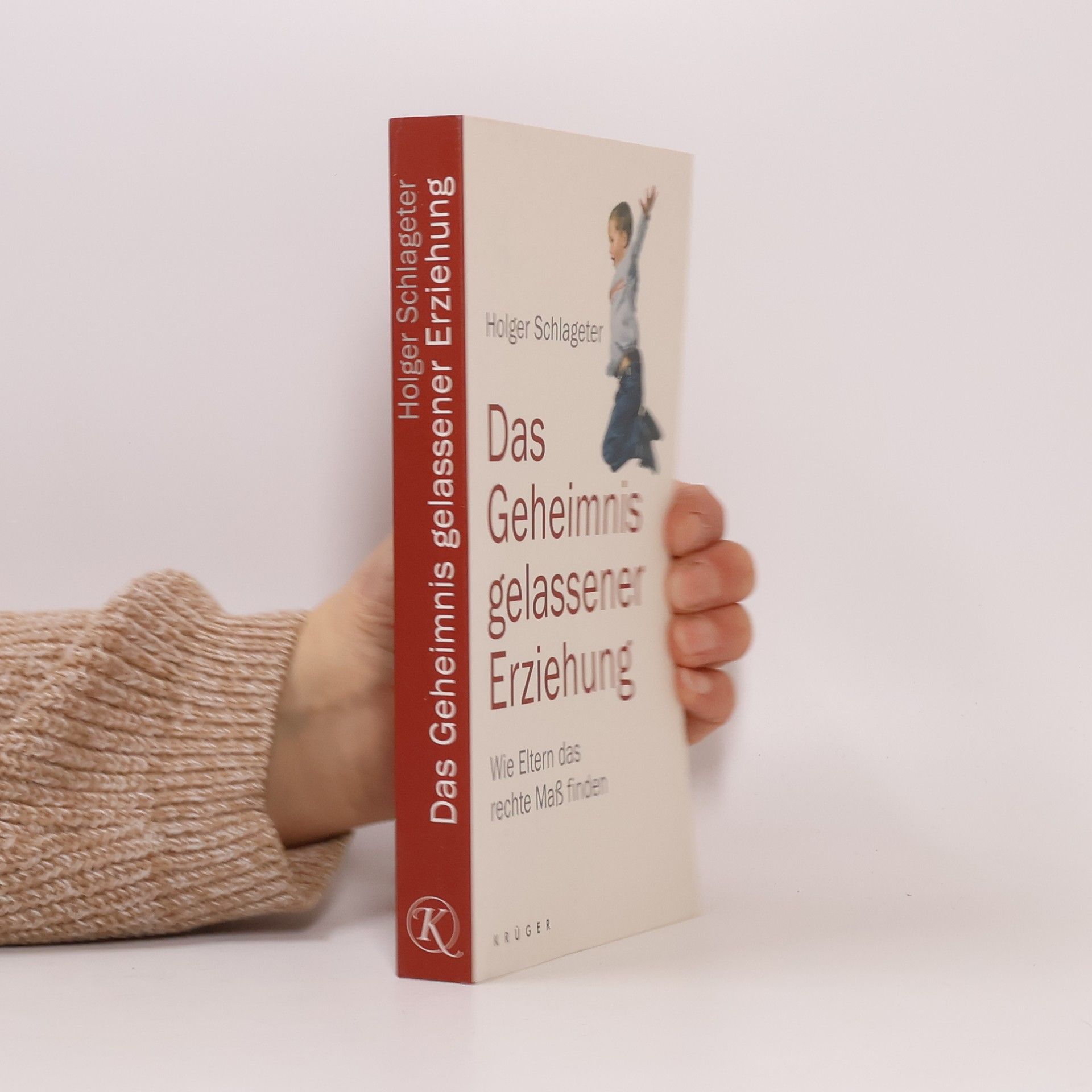 Holger Schlageter Das Geheimnis gelassener Erziehung