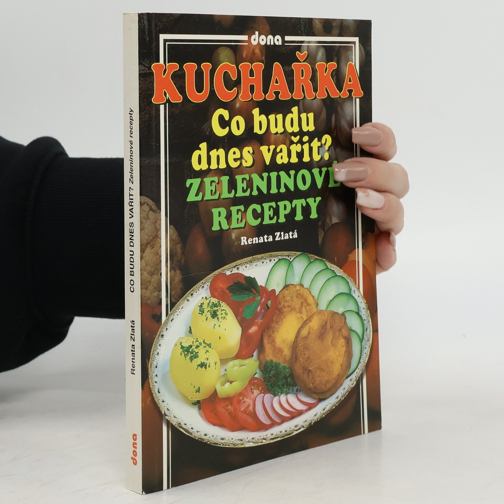 Renata Zlatá Co budu dnes vařit? Zeleninové recepty