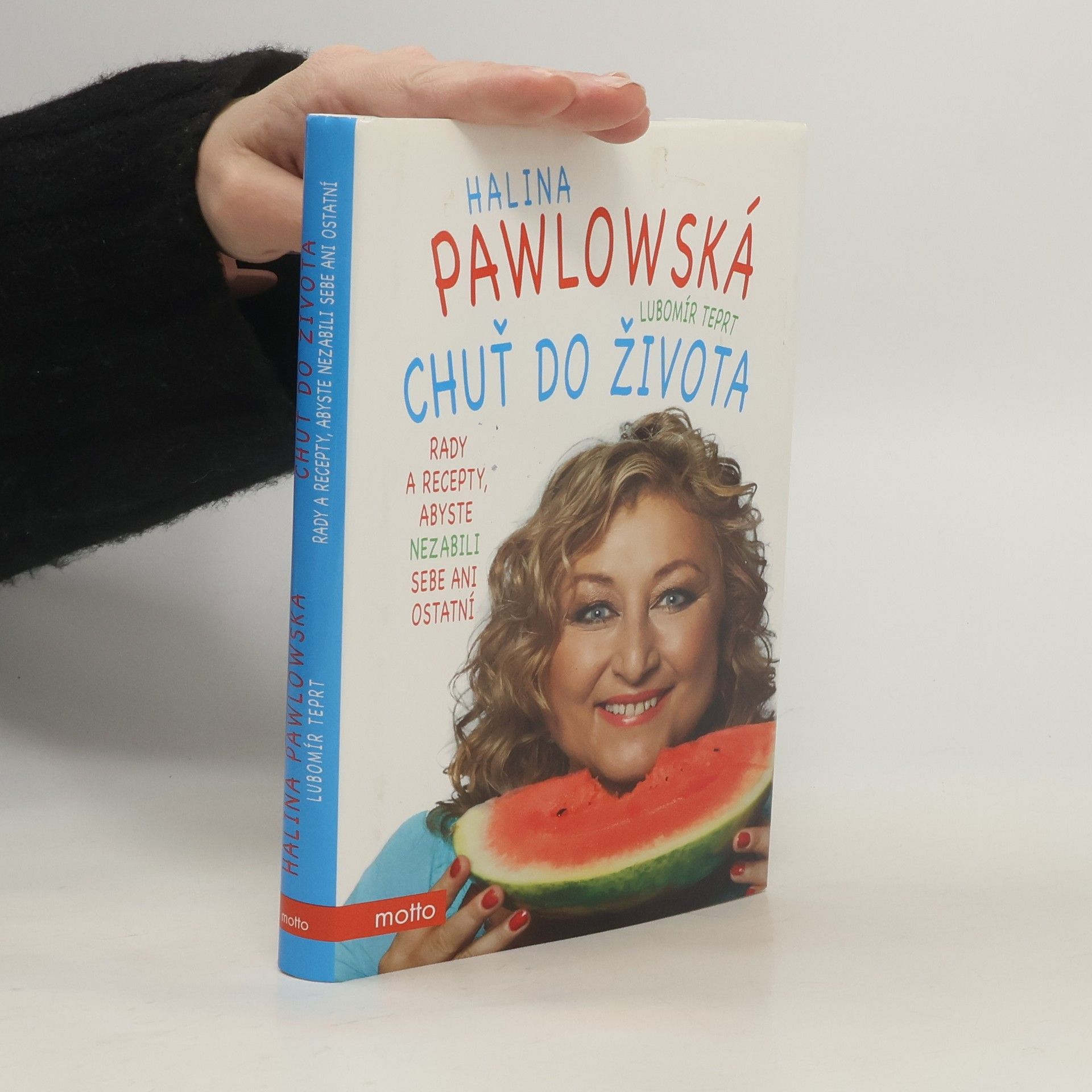 Halina Pawlowská Chuť do života: Rady a recepty, abyste nezabili sebe ani ostatní