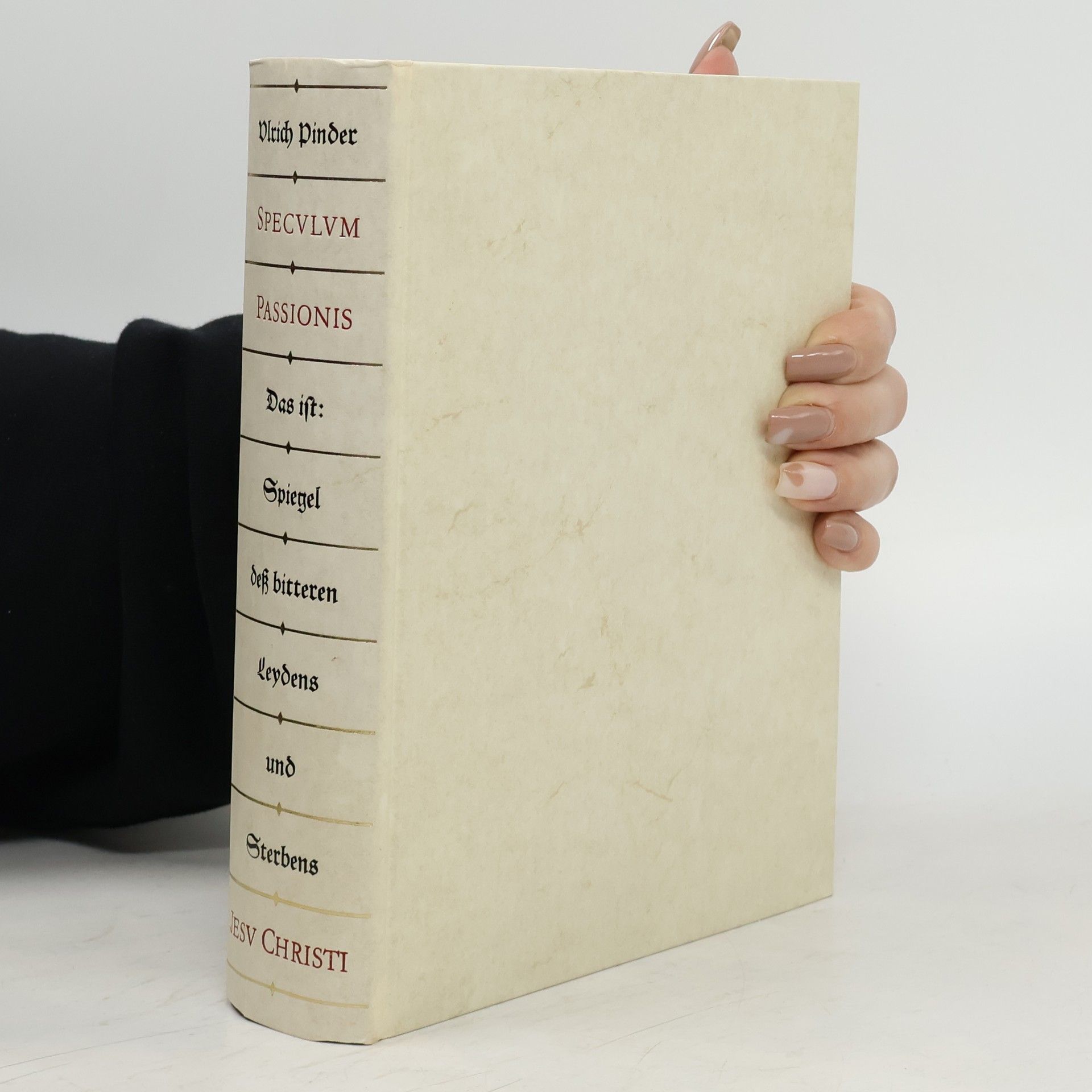 Ulrich Pinder Speculum passionis. Das ist: Spiegel deß bitteren Leydens und Sterbens Jesu Christi