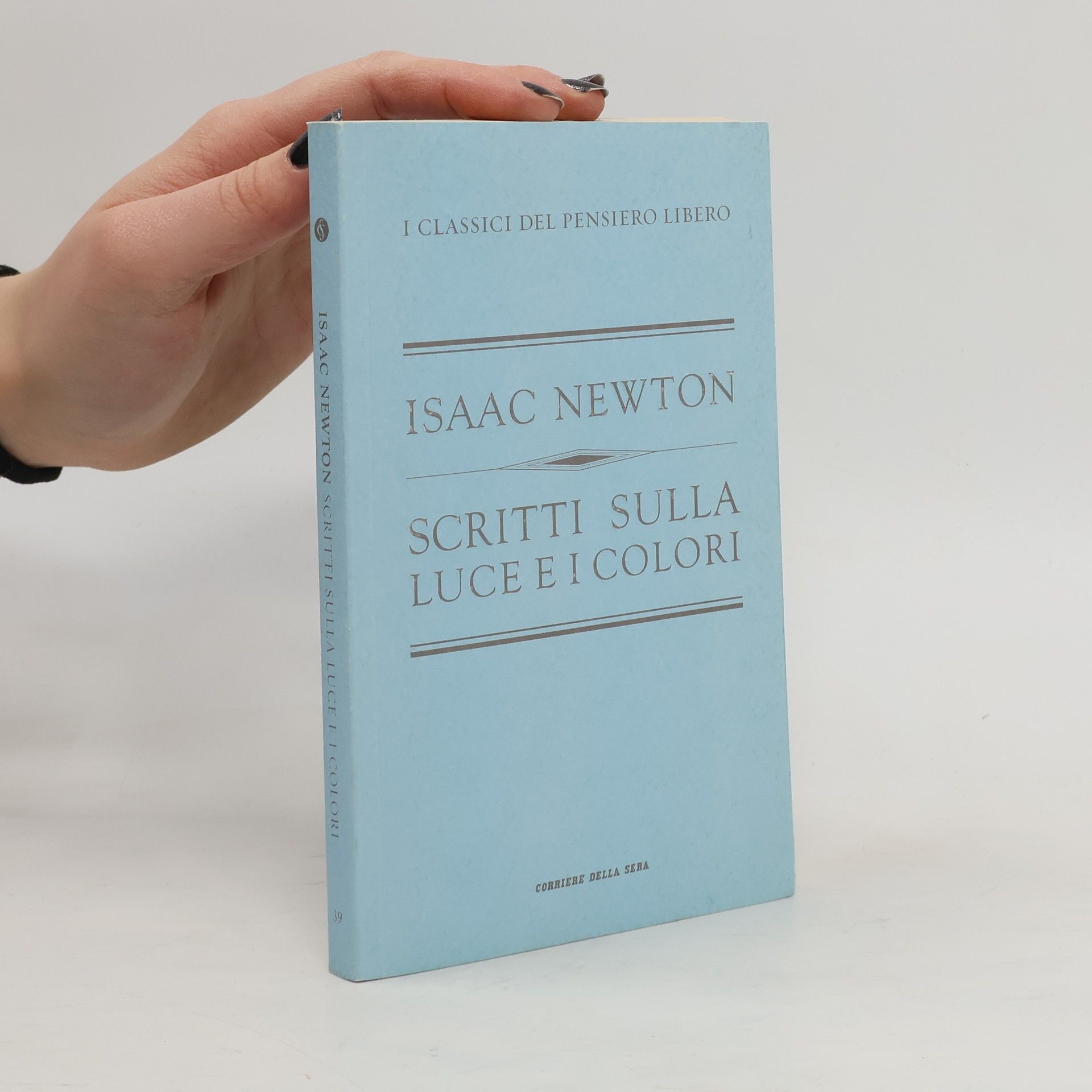 Isaac Newton Scritti sulla luce e i colori