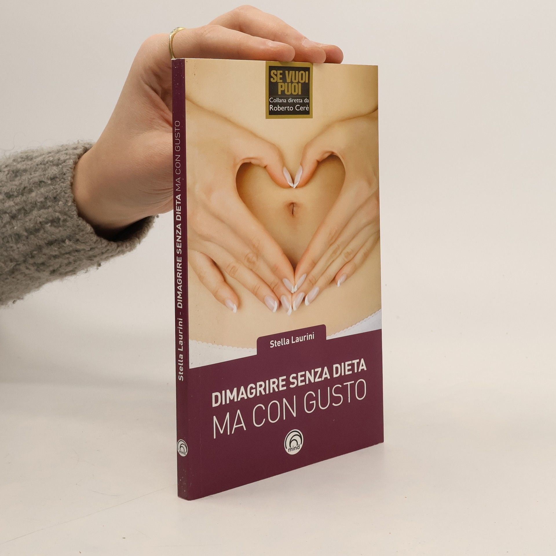 Stella Laurini Se vuoi puoi: Dimagrire senza dieta ma con gusto. Dimagrire con Gusto®