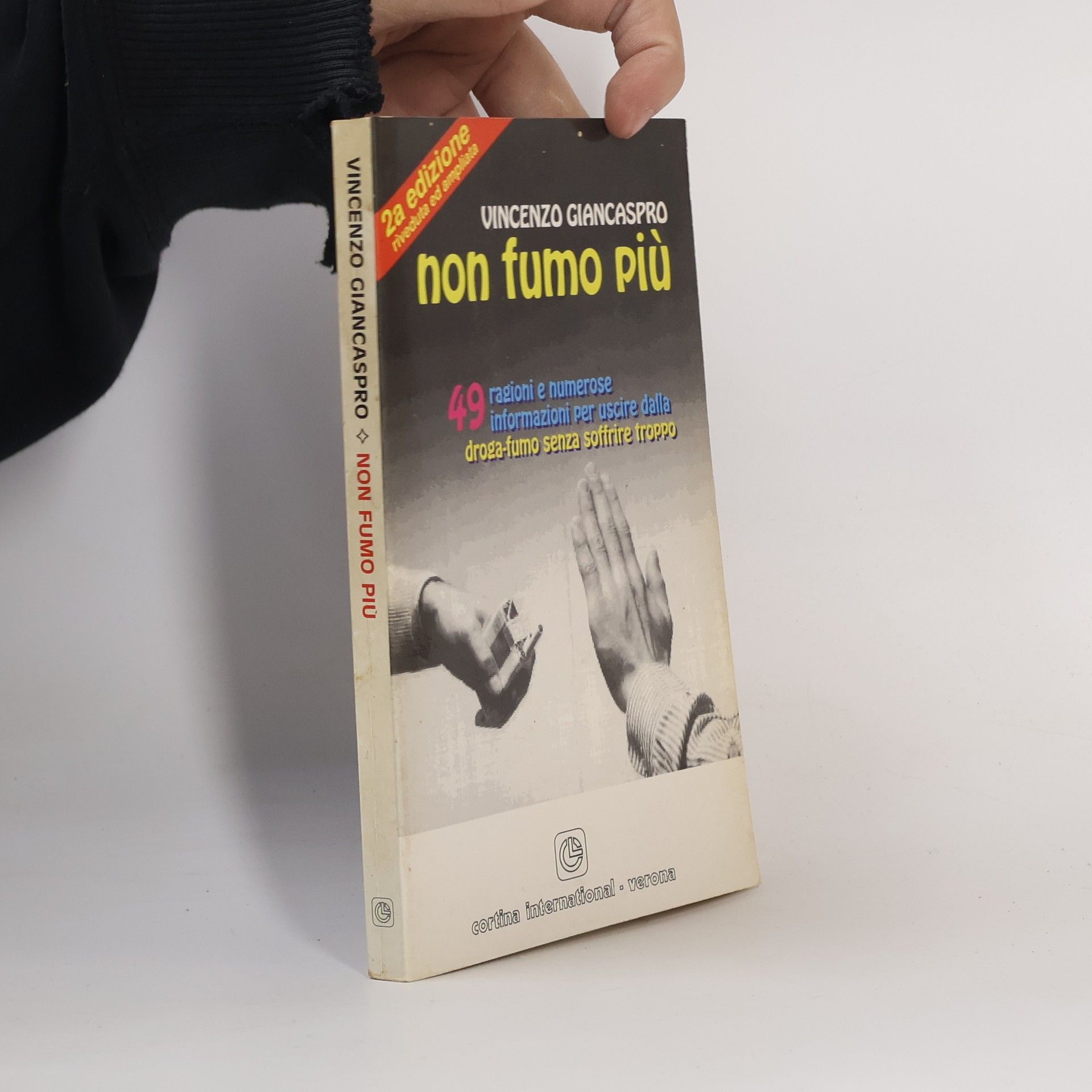 Vincenzo Giancaspro Non fumo più. 49 ragioni e numerose informazioni per uscire dalla droga-fumo senza soffrire troppo - 2a edizione riveduta ed ampliata