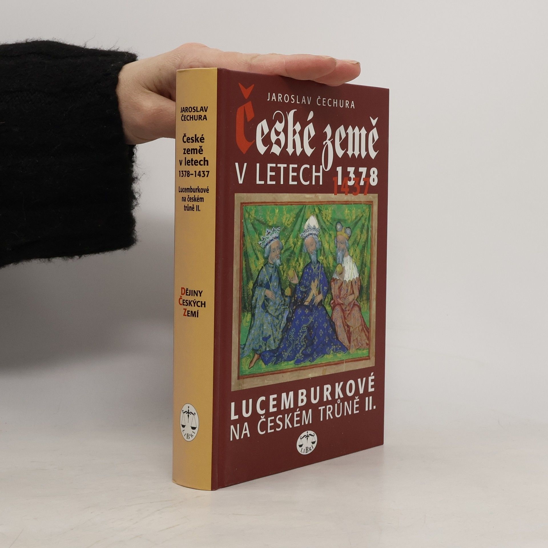 Jaroslav Čechura České země v letech 1378-1437 : Lucemburkové na českém trůně II