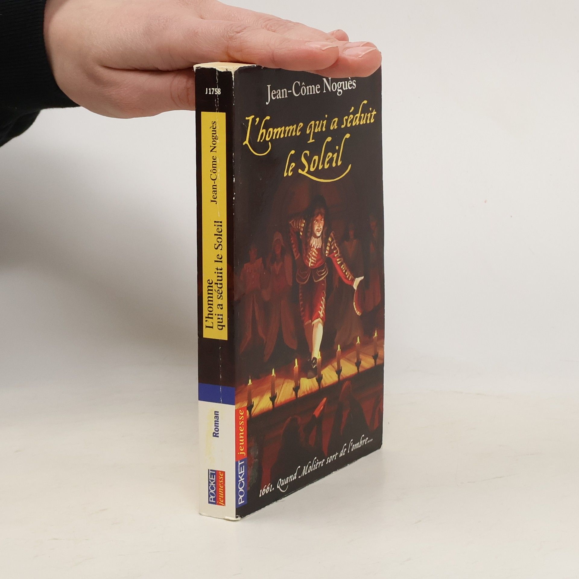 Jean-Côme Noguès L'homme qui a seduit le Soleil. 1661, quand Moliere sort de l'ombre