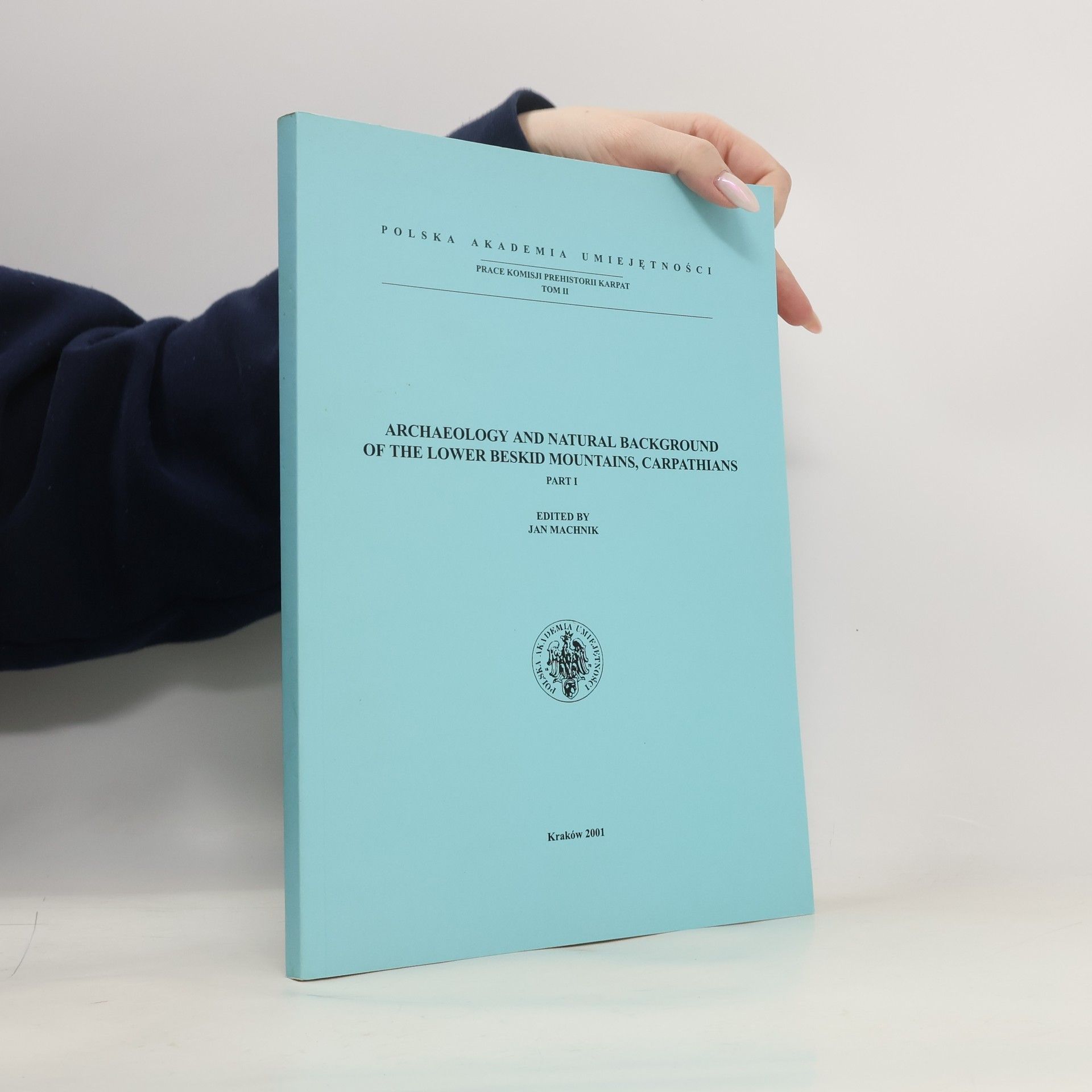 Jan Machnik Archaelogy and Natural Background of the Lower Beskid Mountains, Carpathians 1