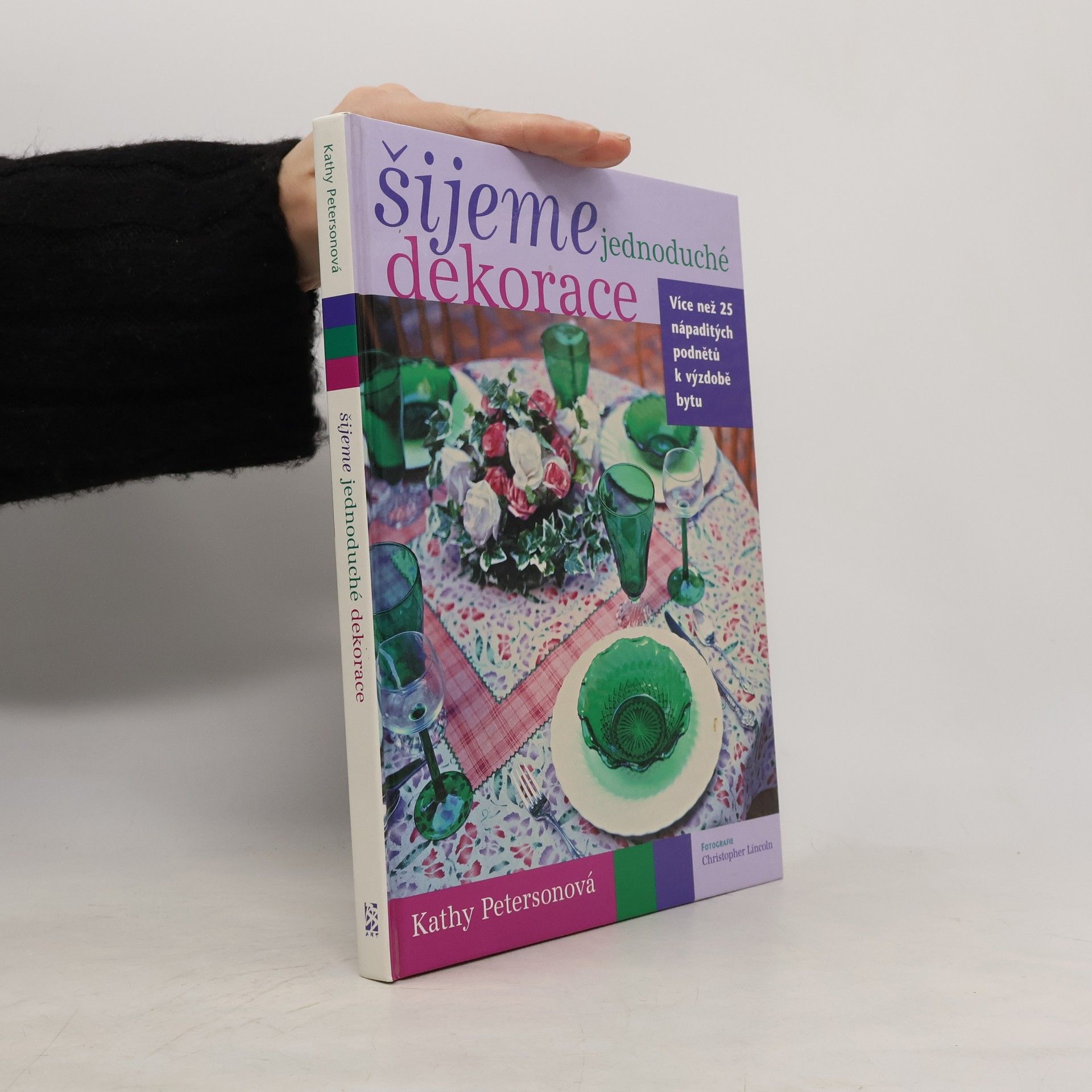 Kathy Peterson Šijeme jednoduché dekorace : více než 25 nápaditých podnětů k výzdobě bytu