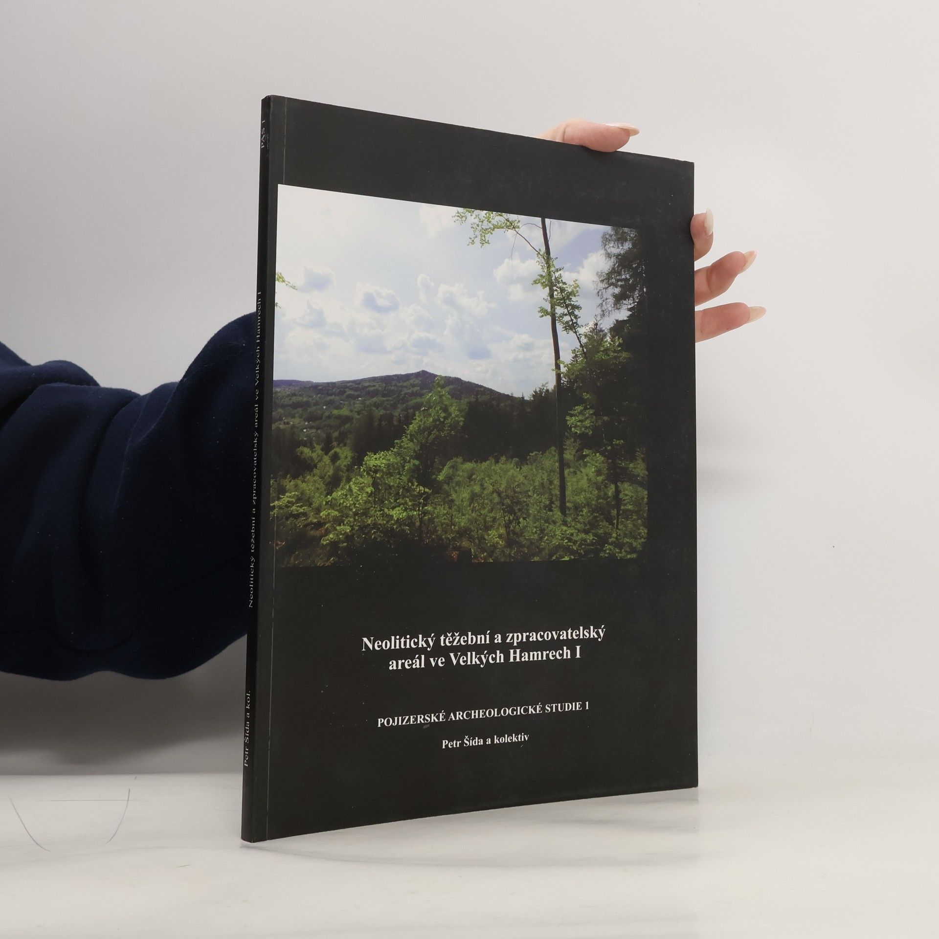 Pojizerské archeologické studie - 1: Neolitický těžební a zpracovatelský areál ve Velkých Hamrech I