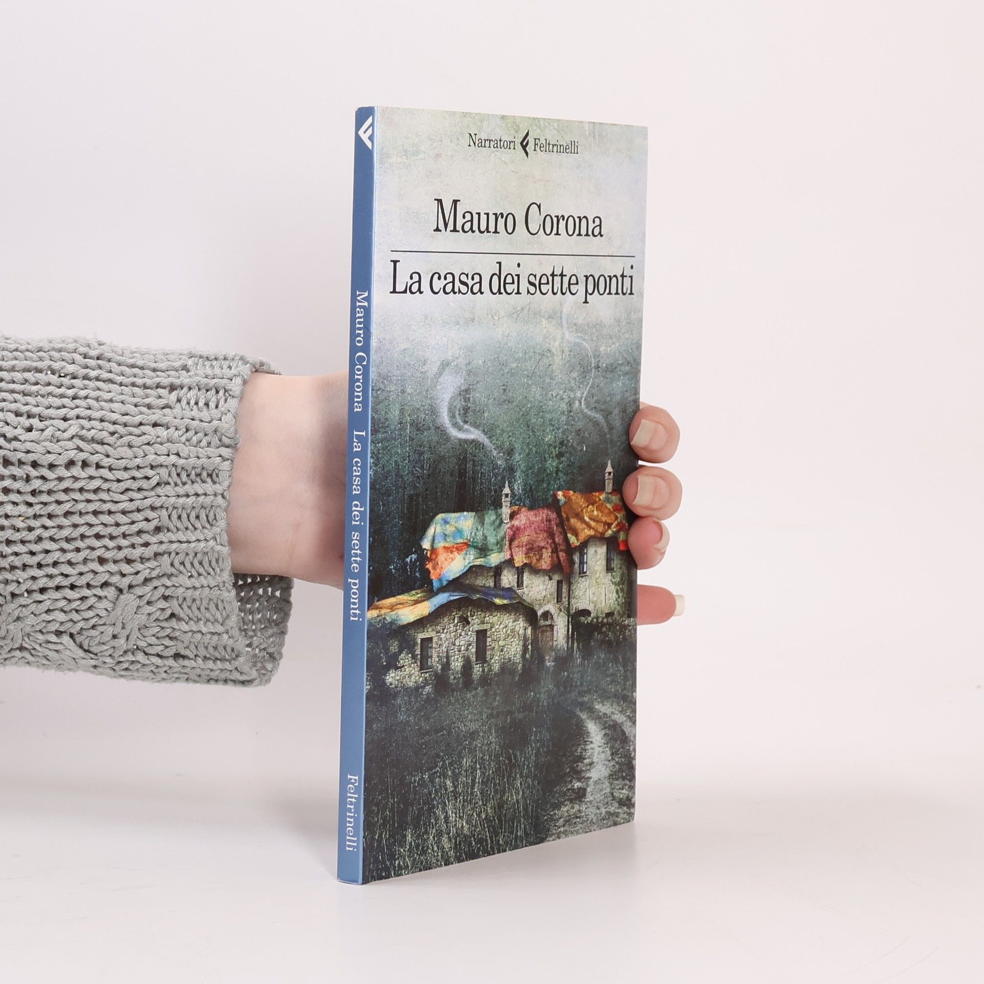 Mauro Corona La casa dei sette ponti