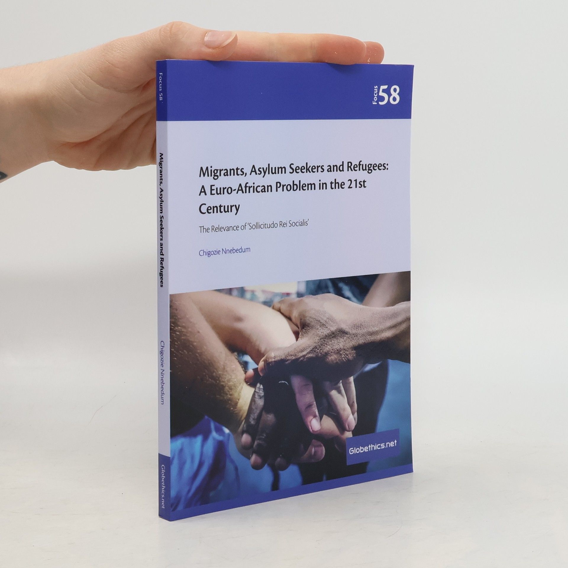 Chigozie Nnebedum Globethics Focus Series - 58: Migrants, Asylum Seekers, and Refugees