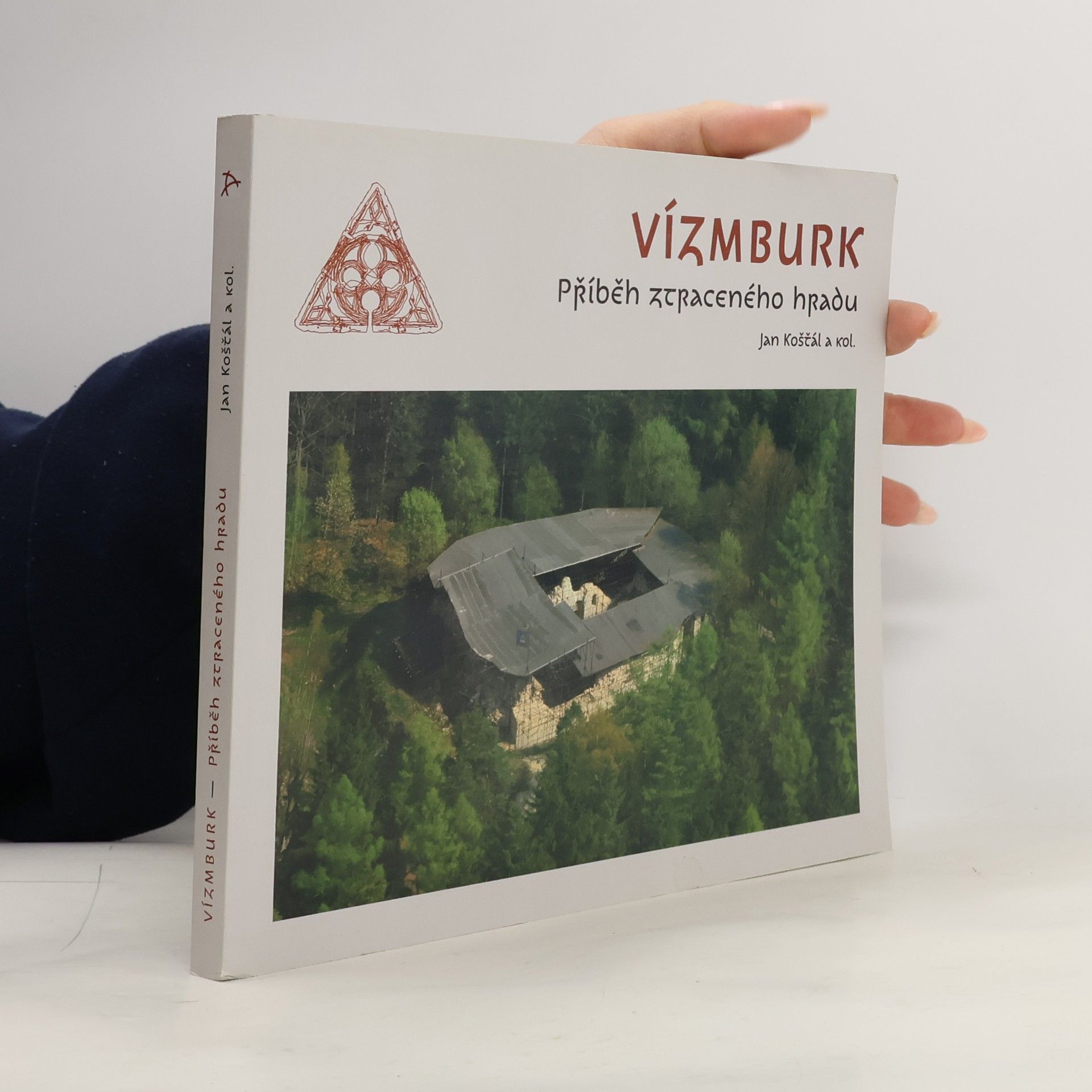 Jan Košťál Vízmburk - příběh ztraceného hradu