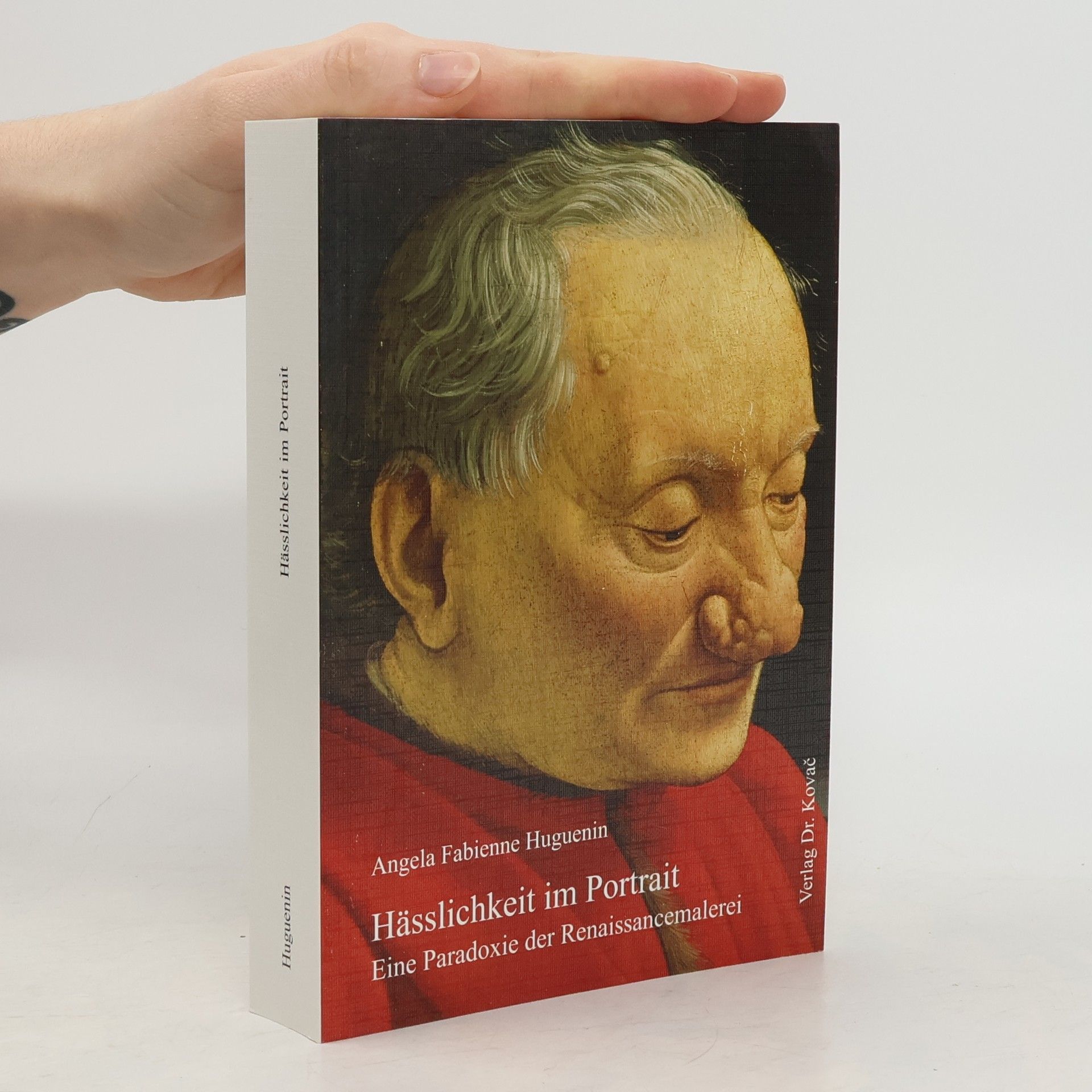 Angela Fabienne Huguenin Schriften zur Kunstgeschichte: Hässlichkeit im Portrait