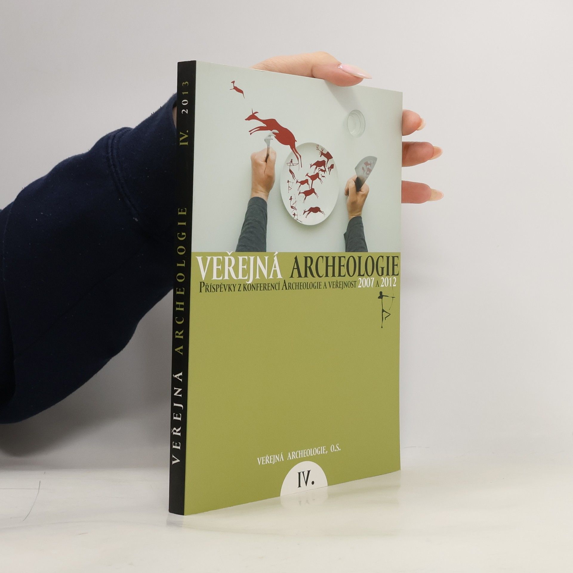 Collectif d'auteurs Veřejná archeologie IV. : příspěvky z konferencí Archeologie a veřejnost 2007 a 2012