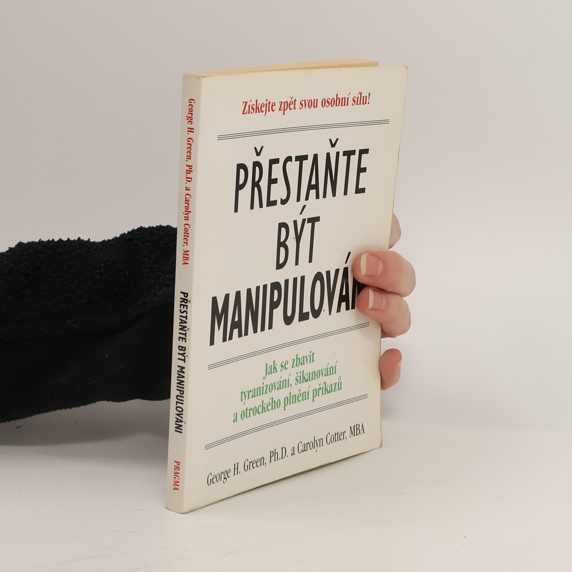 Přestaňte být manipulováni. Jak se zbavit tyranizování, šikanování a otrockého plnění příkazů