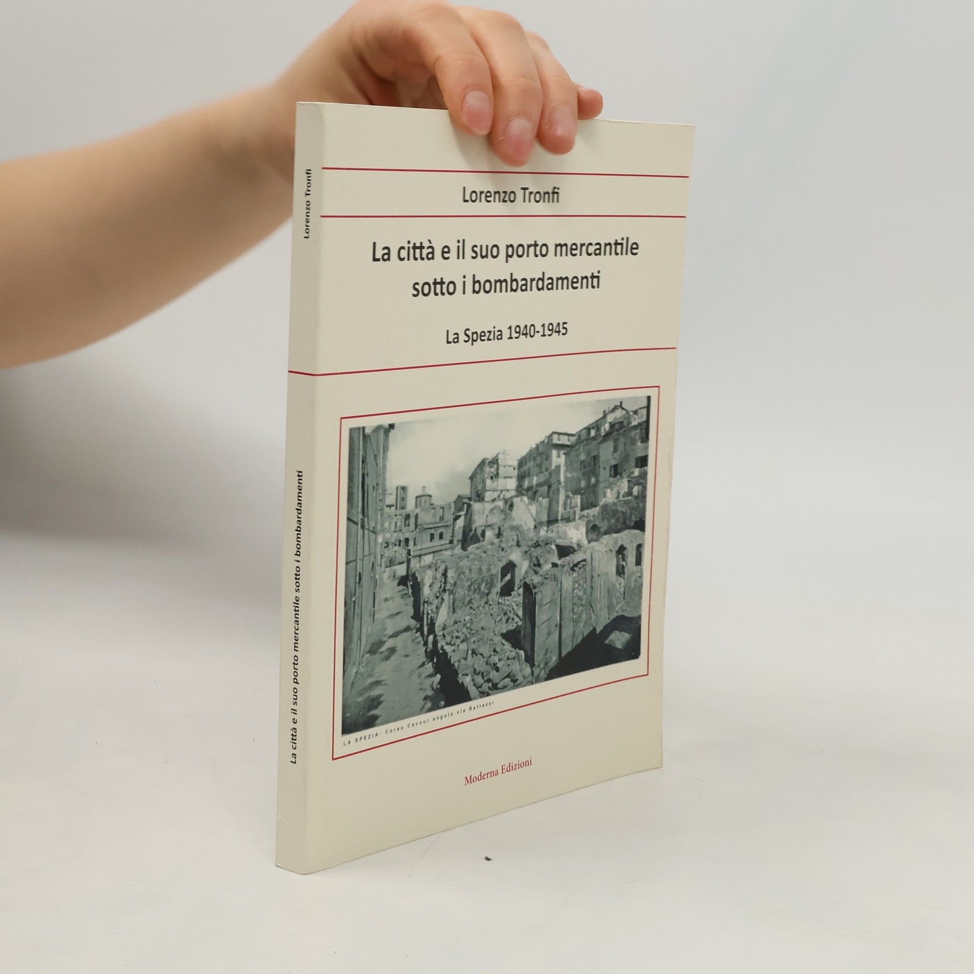 Lorenzo Tronfi La città e il suo porto mercantile sotto i bombardamenti. La Spezia 1940-1945