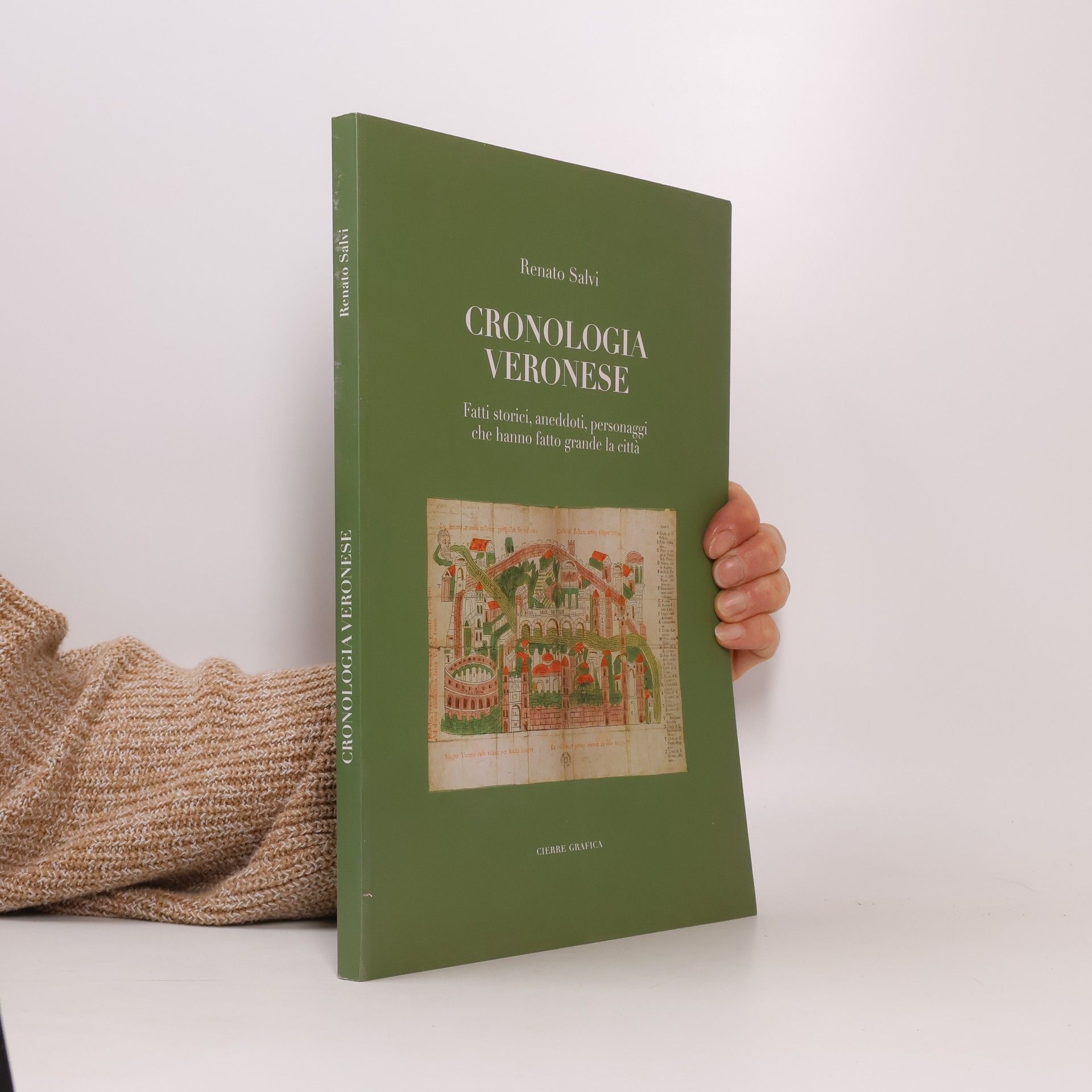 Renato Salvi Cronologia veronese. Fatti storici, aneddoti, personaggi che hanno fatto grande la città