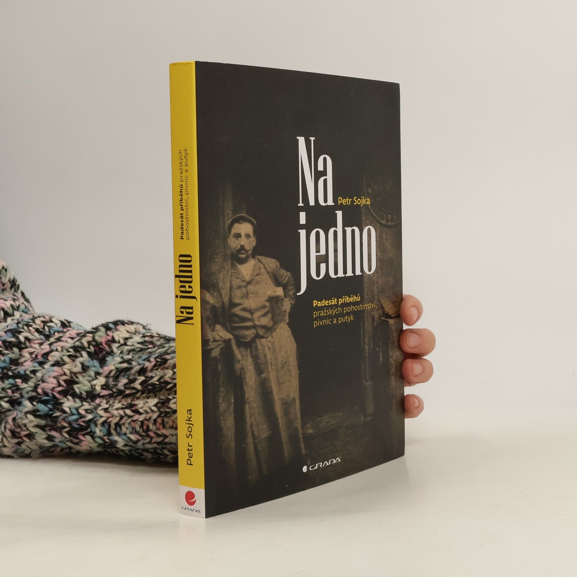 Petr Sojka Na jedno: Padesát příběhů pražských pohostinství, pivnic a putyk