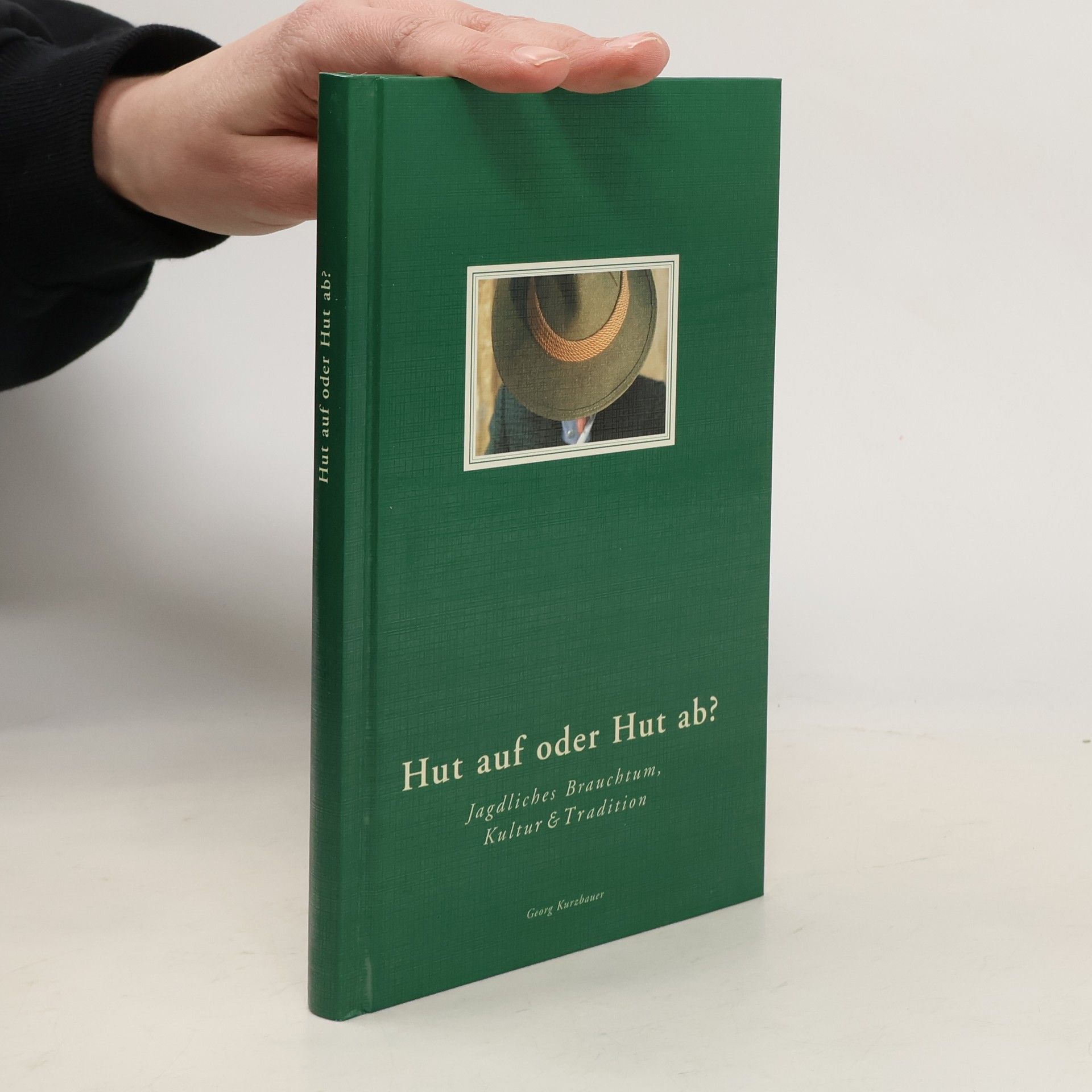 Georg Kurzbauer Hut auf oder Hut ab?