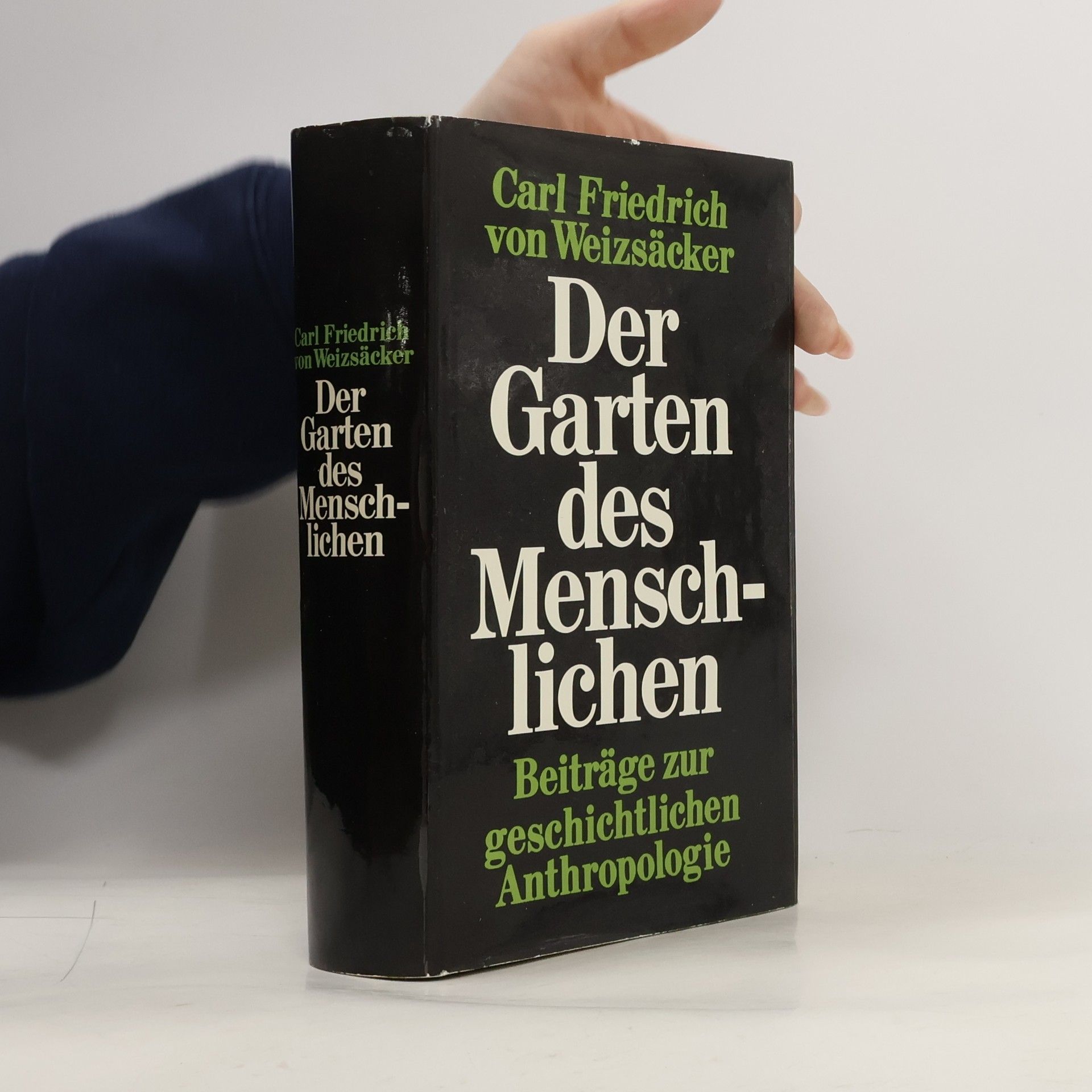 Carl Friedrich von Weizsäcker Der Garten des Menschlichen: Beiträge zur geschichtllichen Anthropologie
