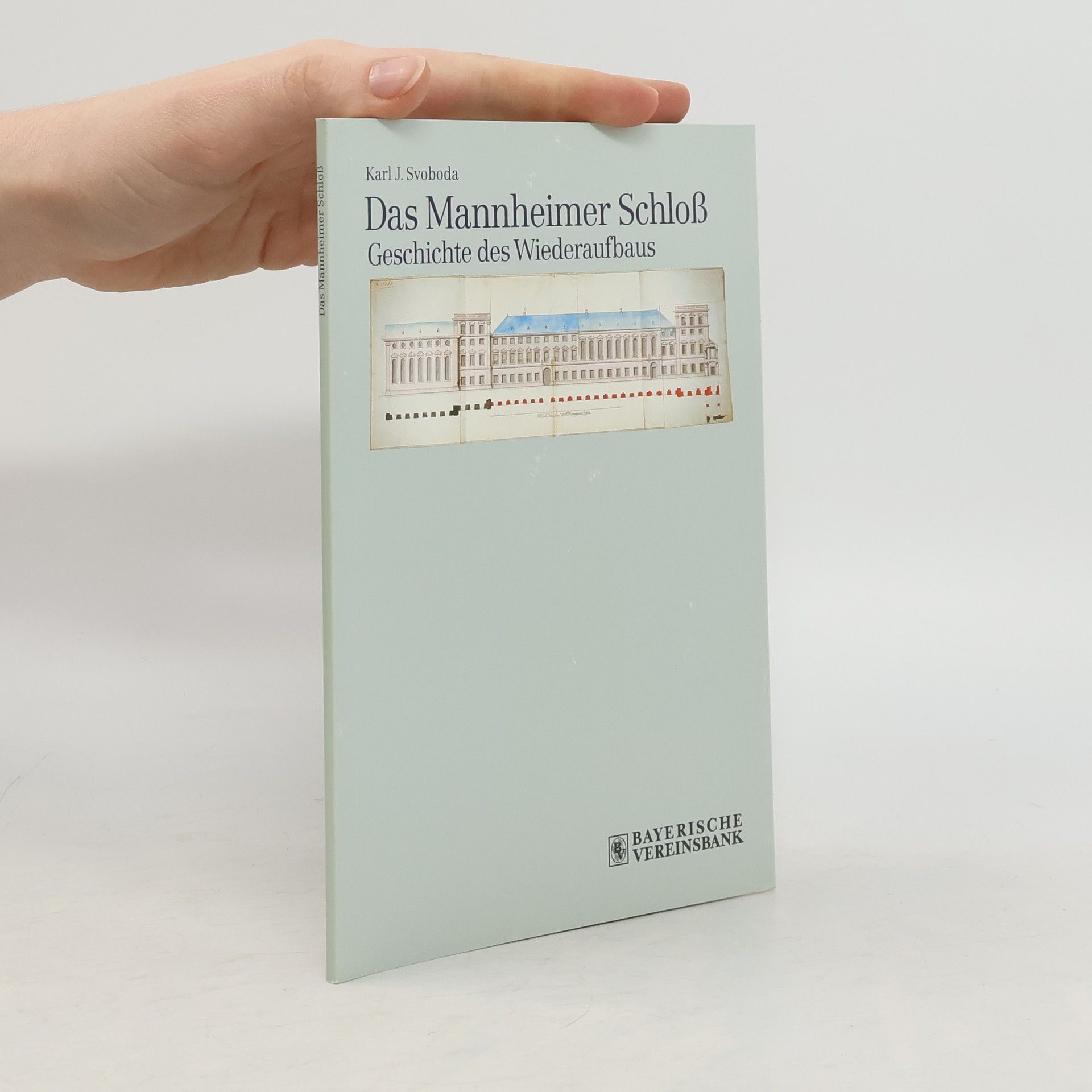 Karl J. Svoboda Das Mannheimer Schloß