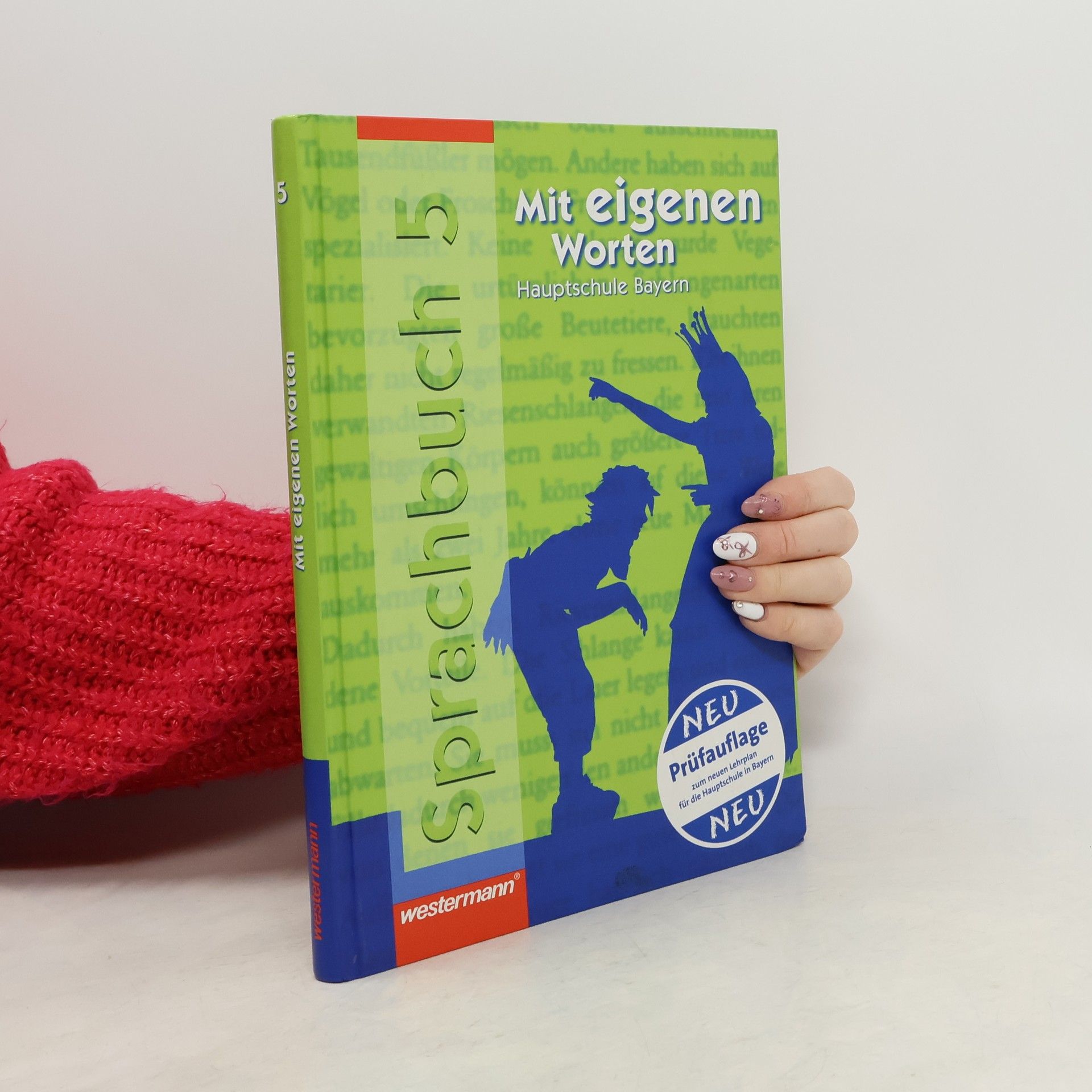Mit eigenen Worten 5. Sprachbuch Hauptschule Bayern - Prüfauflage zum neuen Lehrplan für die Hauptschule in Bayern