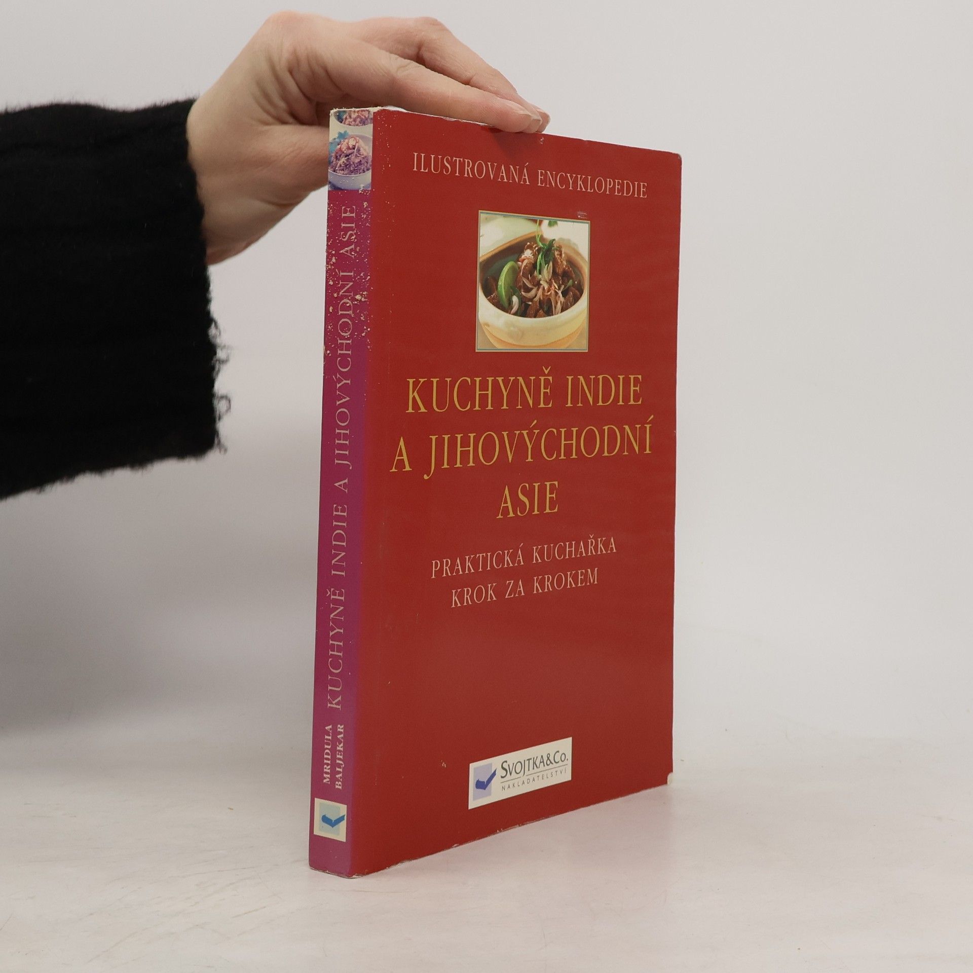 Baljekar Mridula Kuchyně Indie a jihovýchodní Asie : [praktická kuchařka krok za krokem]