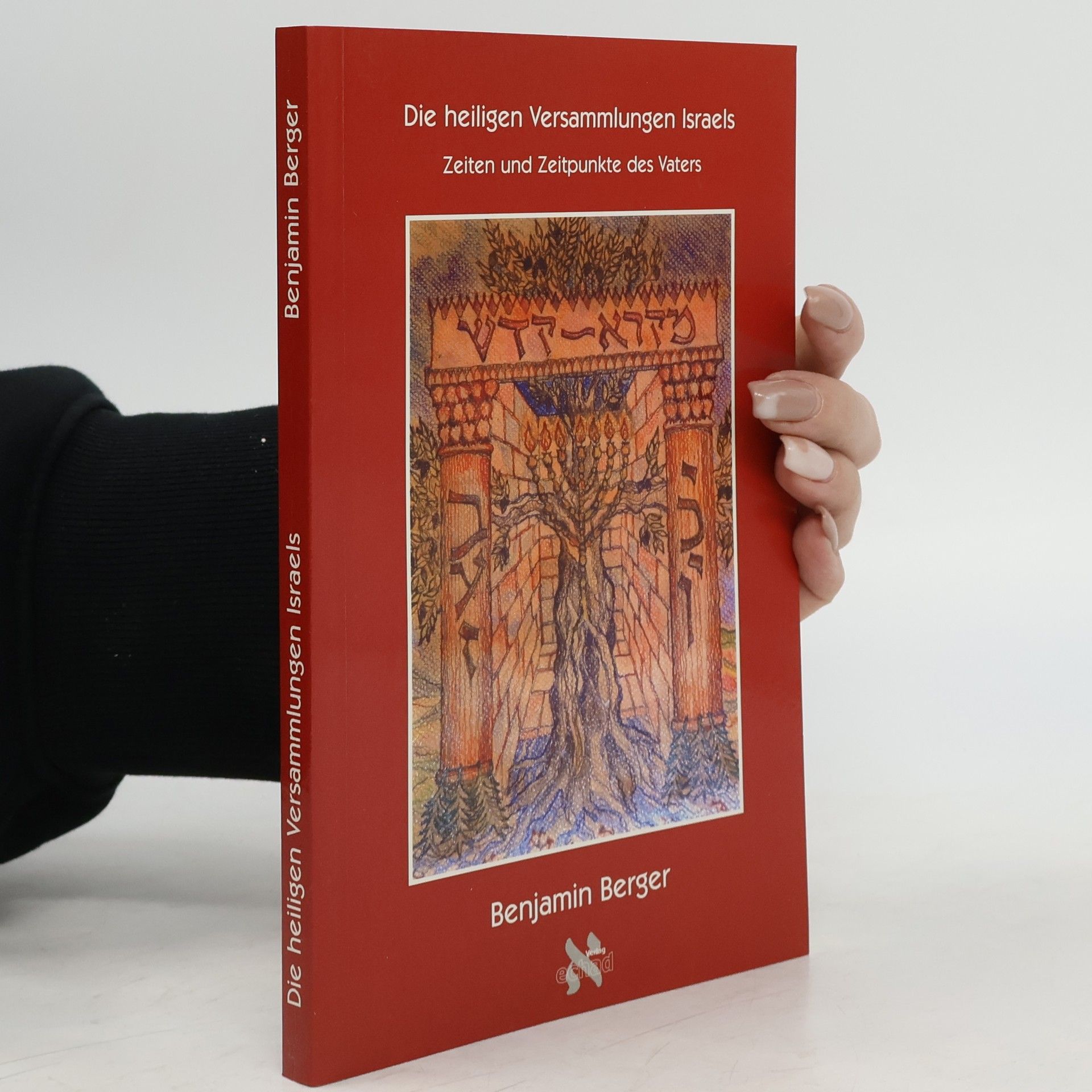 Benjamin Berger Die heiligen Versammlungen Israels