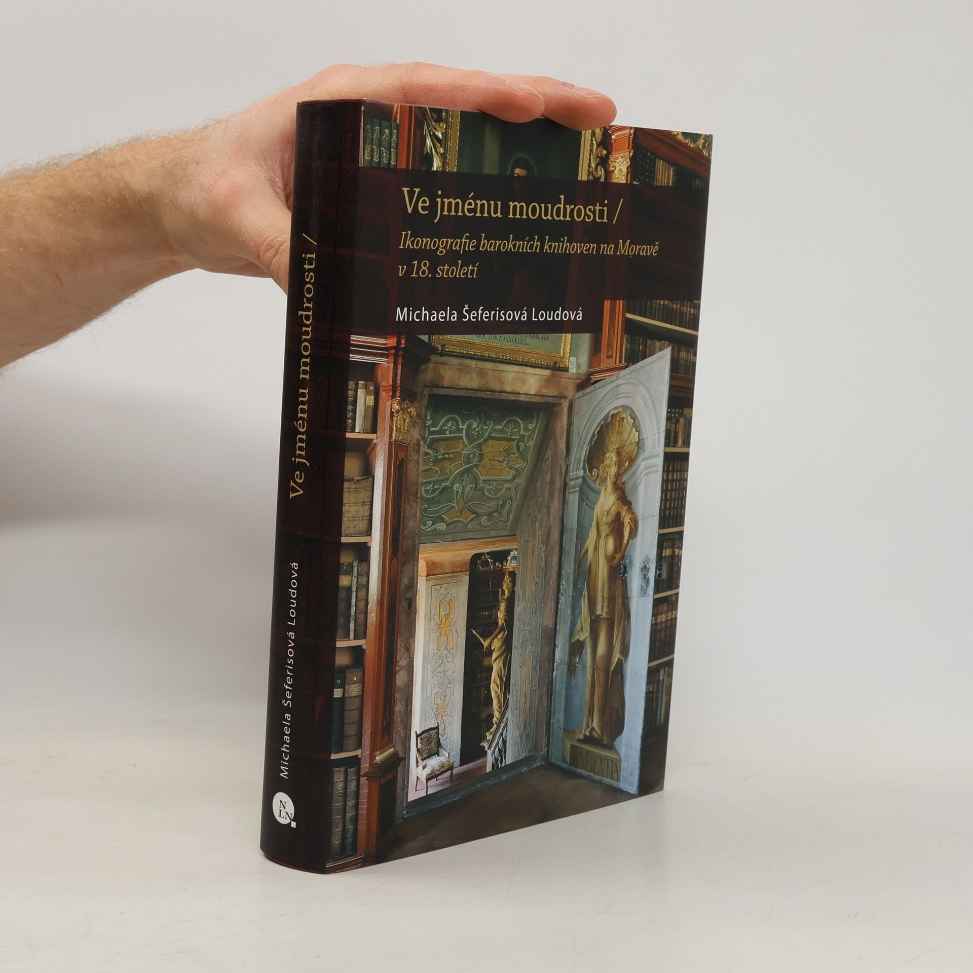 Michaela Šeferisová Loudová Ve jménu moudrosti: Ikonografie barokních knihoven na Moravě v 18. století