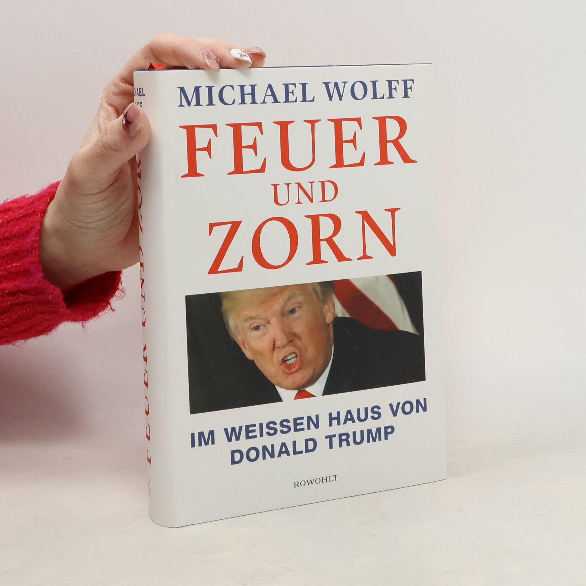 Michael Wolff Feuer und Zorn. Im Weissen Haus von Donald Trump