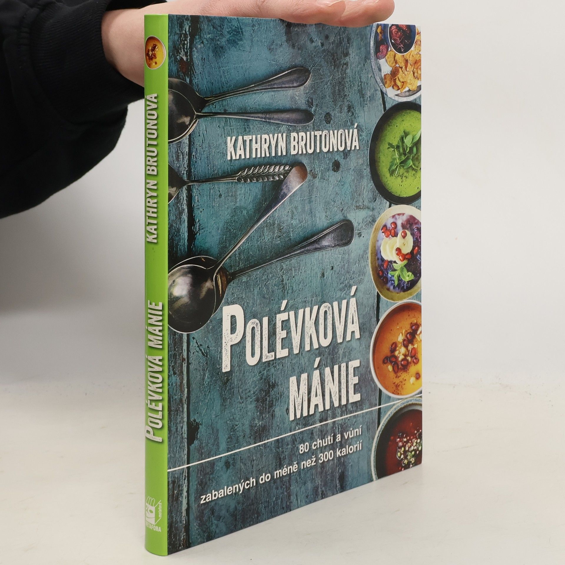 Kathryn Bruton Polévková mánie : 80 receptů nabitých vůněmi a chutěmi: Ne víc než 300 kalorií