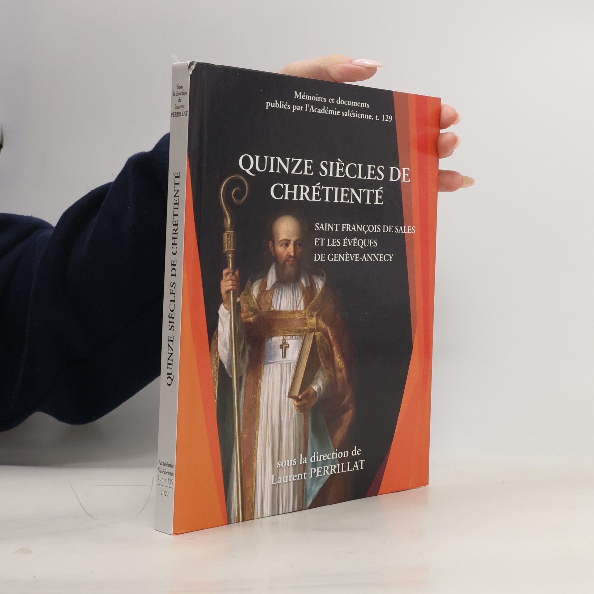 Laurent Perrillat Mémoires et documents publiés par l'Académie salésienne - 129: Quinze siècles de chrétienté