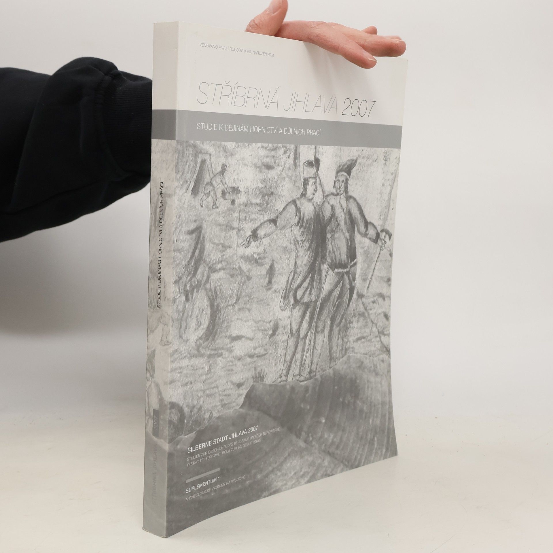 Archeologické výzkumy na Vysočině - 1: Stříbrná Jihlava 2007 Studie k dějinám hornictví a důlních prací