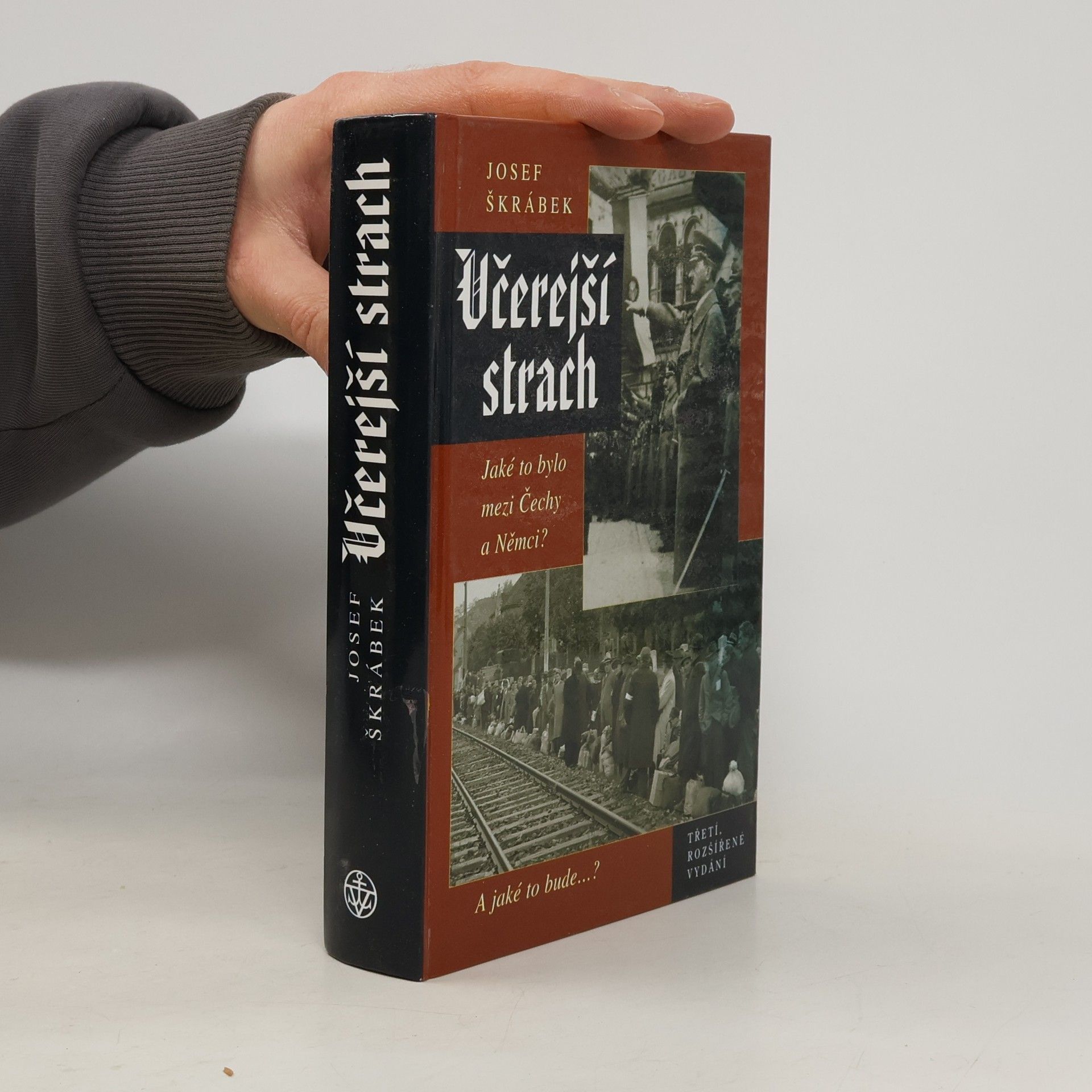 Josef Škrábek Včerejší strach: Jaké to bylo mezi Čechy a Němci? A jaké to bude ...
