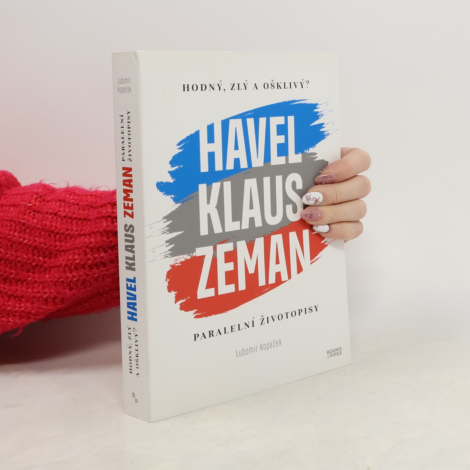 Lubomír Kopeček Hodný, zlý a ošklivý? : Havel, Klaus, Zeman : paralelní životopisy