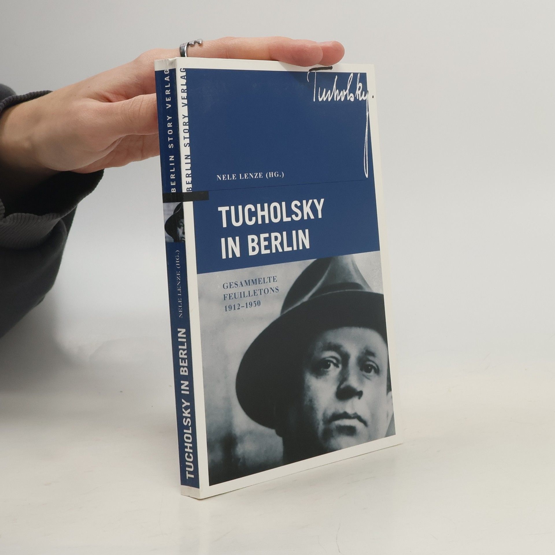 Tucholsky in Berlin. Gesammelte Feuilletons 1912-1930