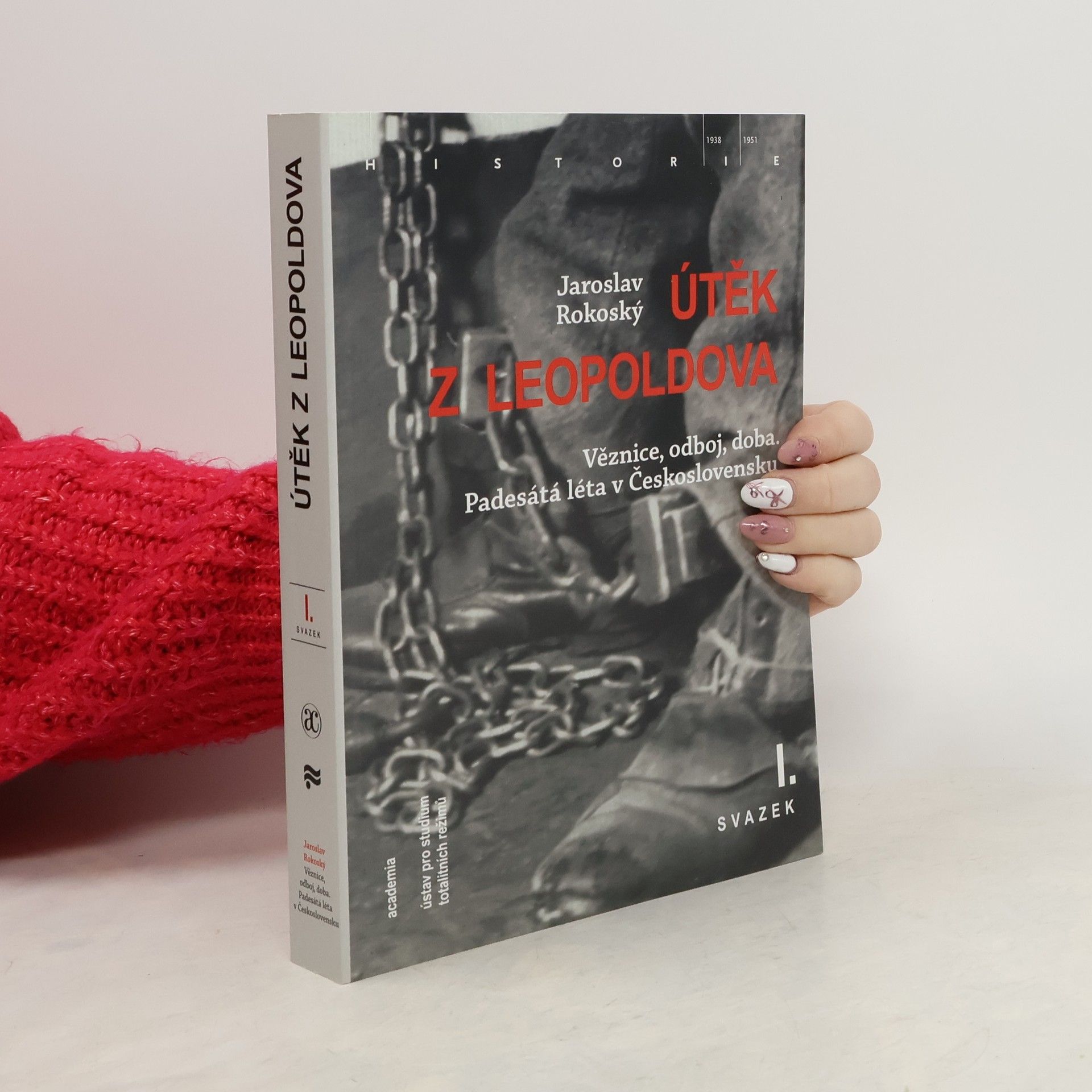 Jaroslav Rokoský Útěk z Leopoldova. Věznice, odboj, doba. Padesátá léta v Československu I.