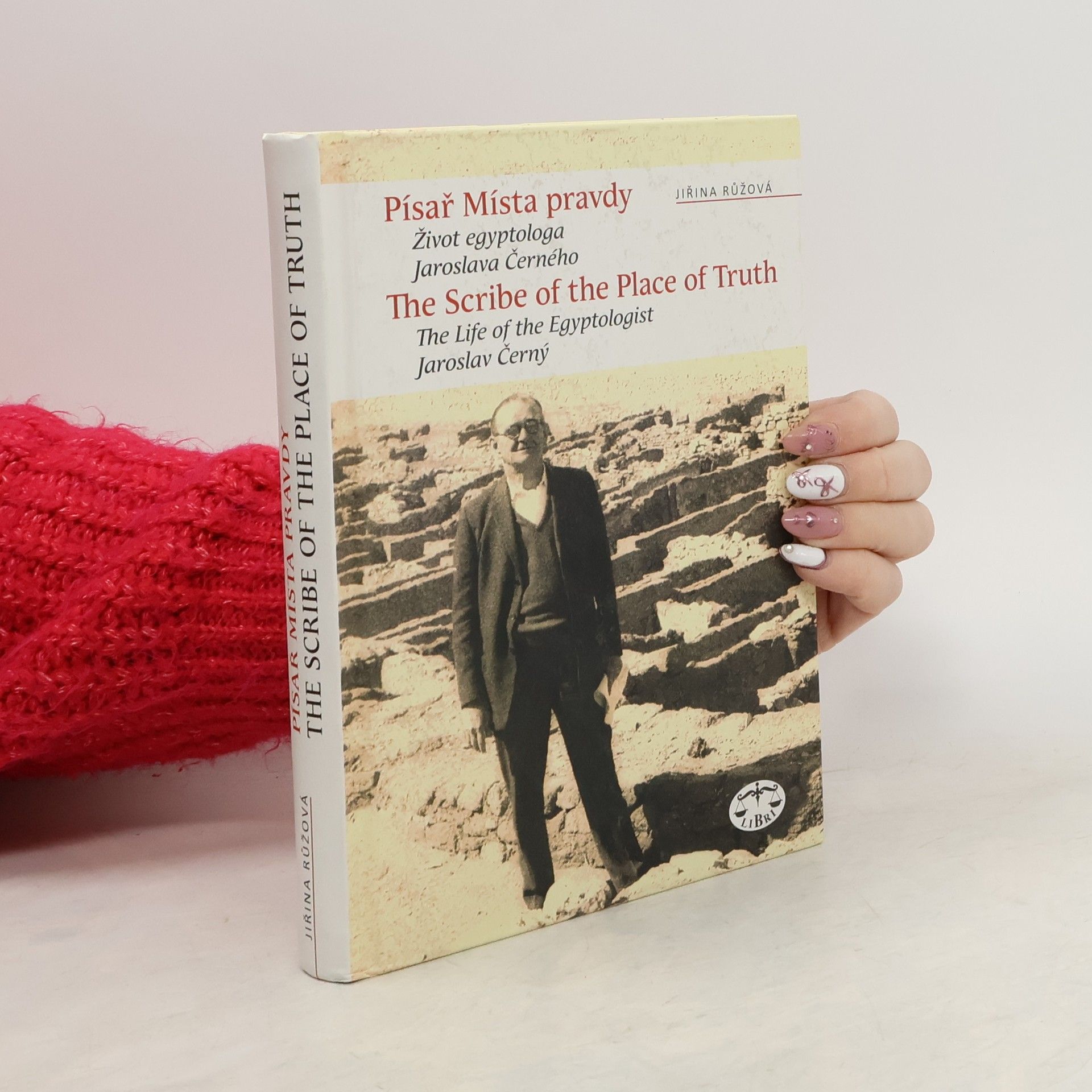 Jiřina Růžová Písař Místa pravdy - Život egyptologa Jaroslava Černého