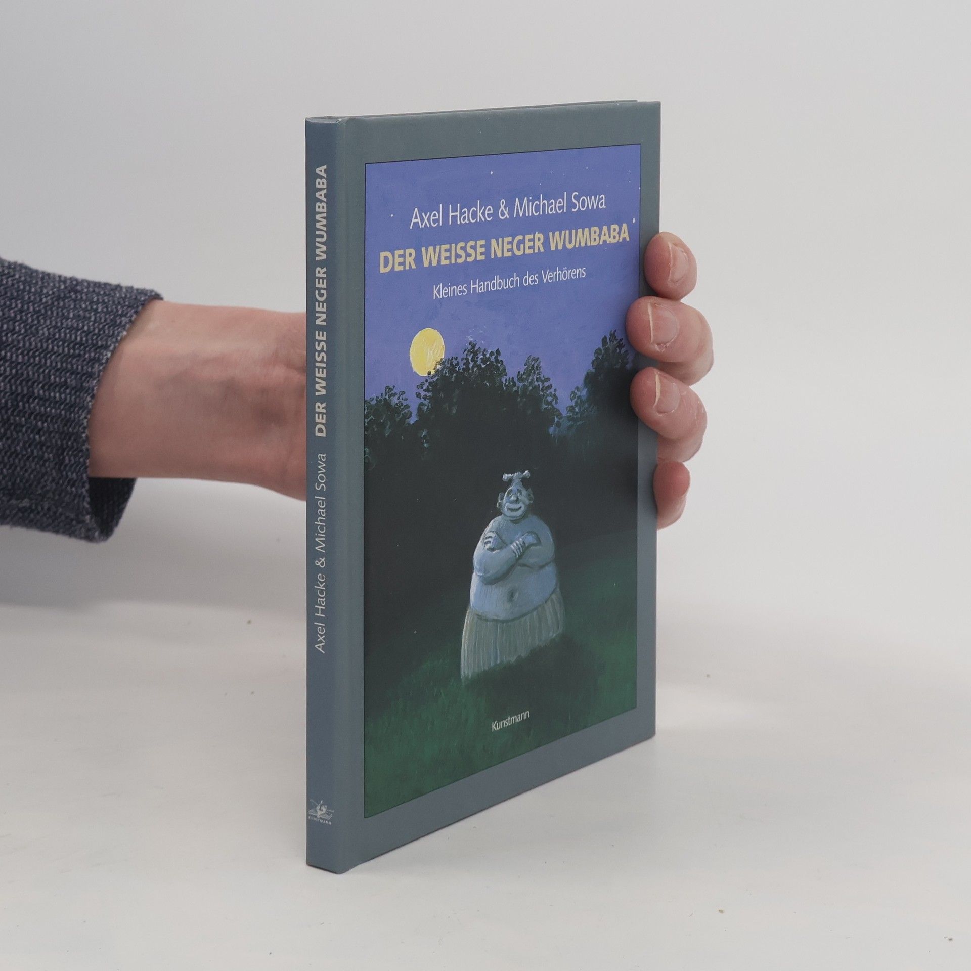 Axel Hacke Der weiße Neger Wumbaba. Kleines Handbuch des Verhörens