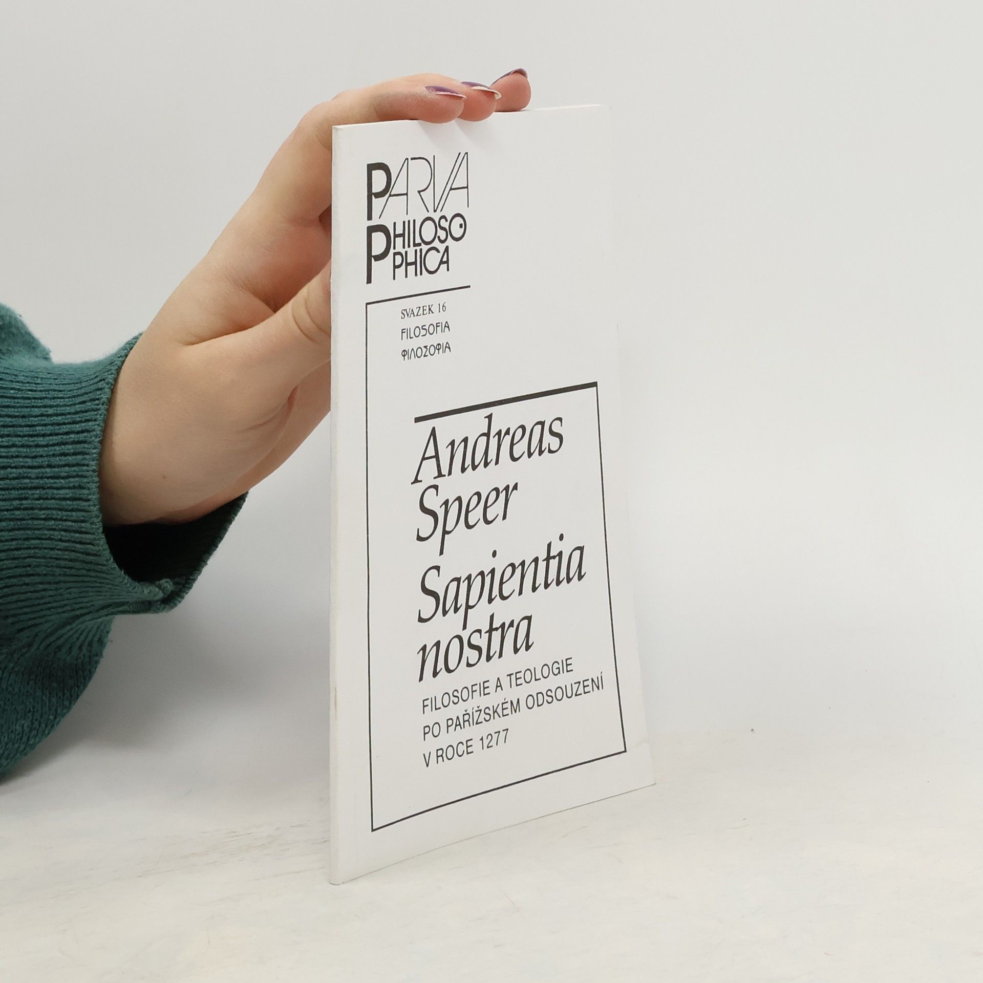 Andreas Speer Sapientia nostra. Filosofie a teologie po pařížském odsouzení v roce 1277
