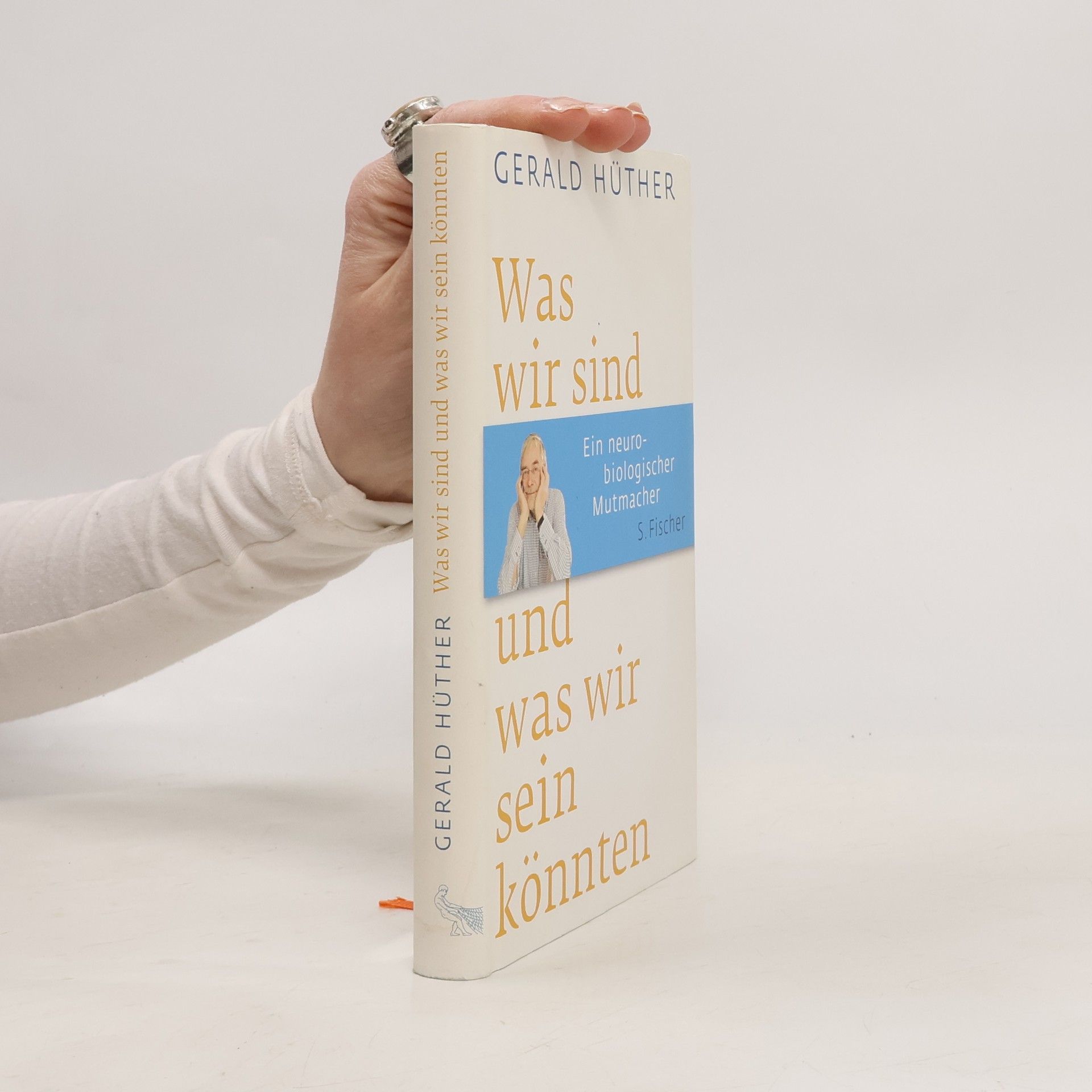 Gerald Hüther Was wir sind und was wir sein könnten