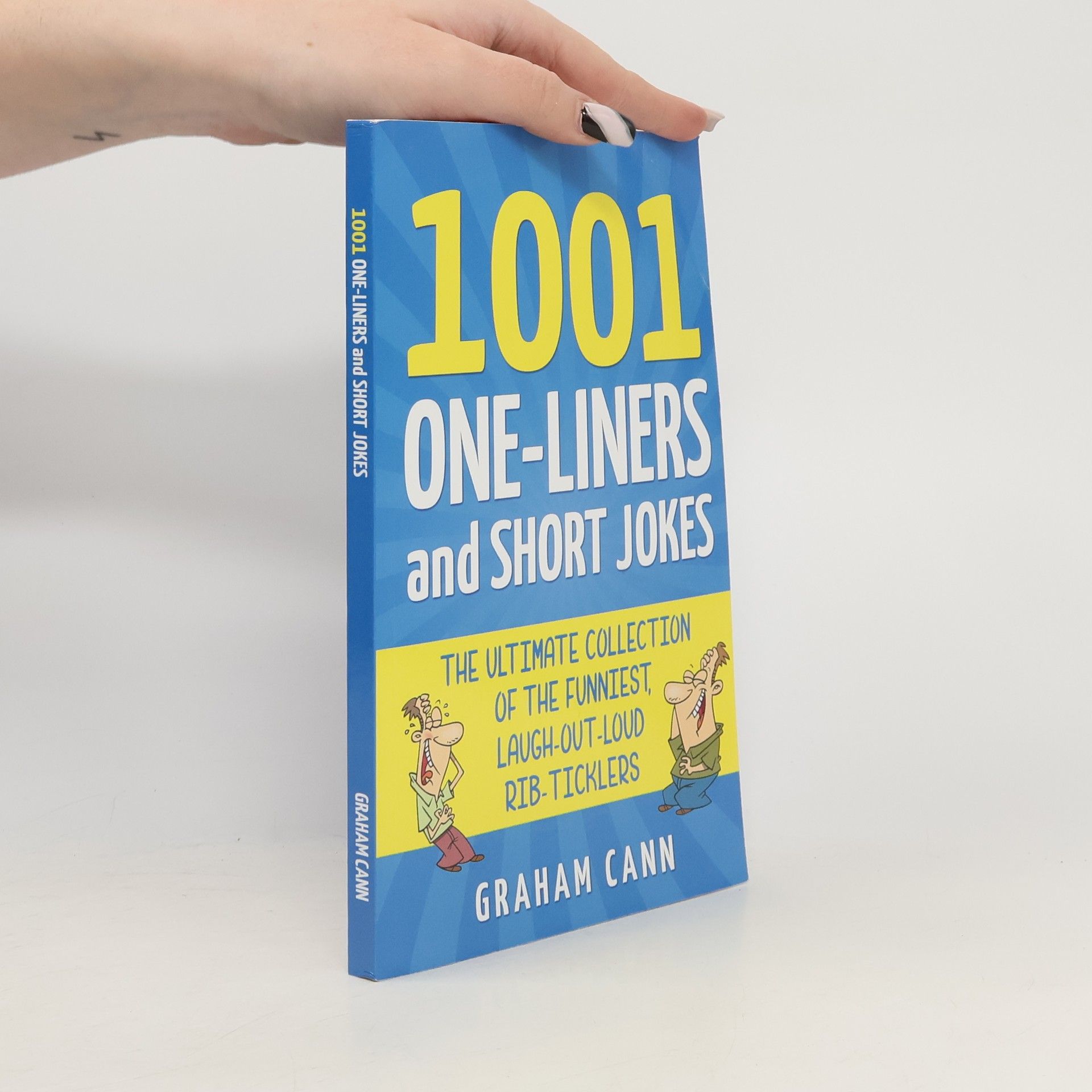 Graham Cann 1001 One-Liners and Short Jokes: The Ultimate Collection of the Funniest, Laugh-Out-Loud Rib-Ticklers