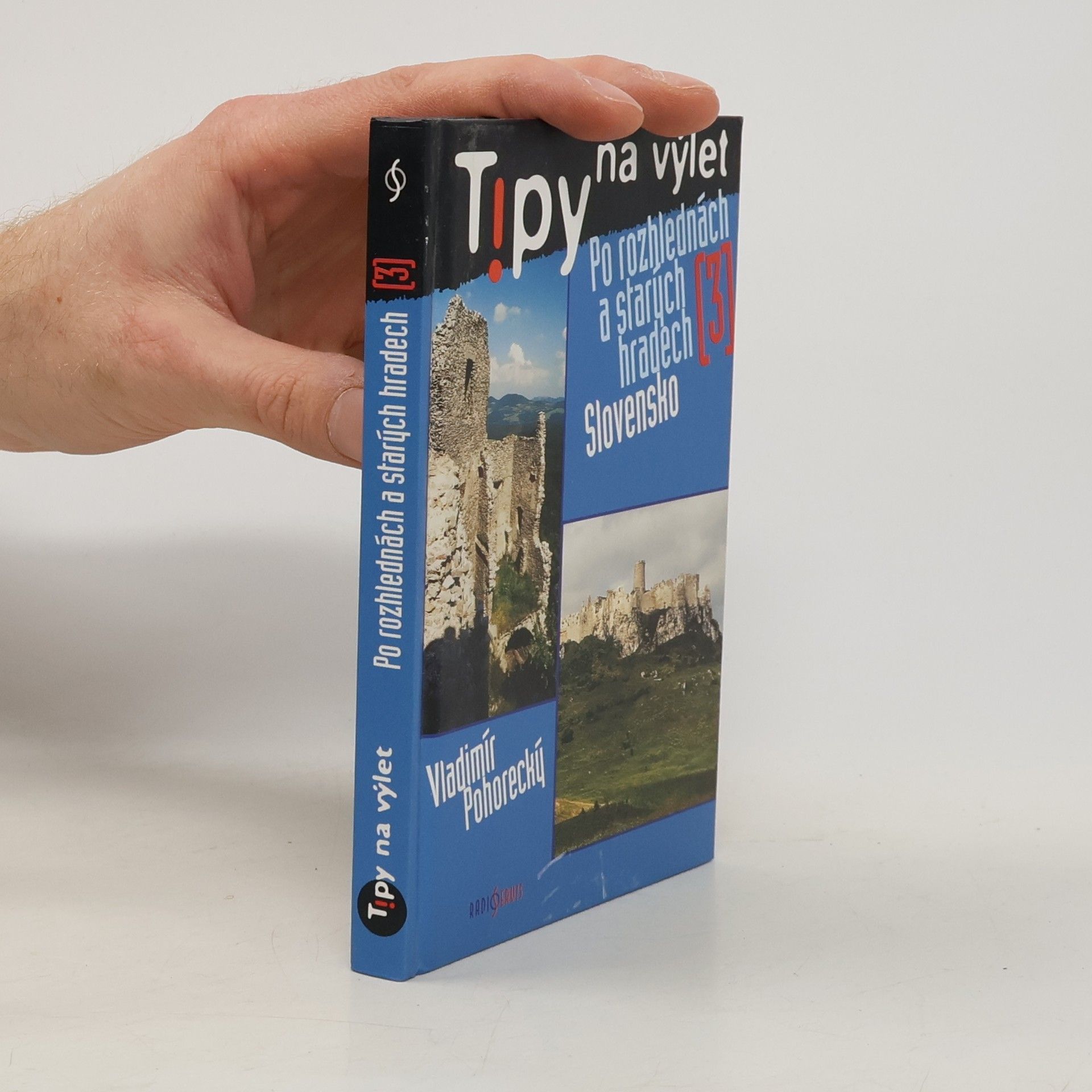 Vladimír Pohorecký Tipy na výlet po rozhlednách a starých hradech. 3, Slovensko