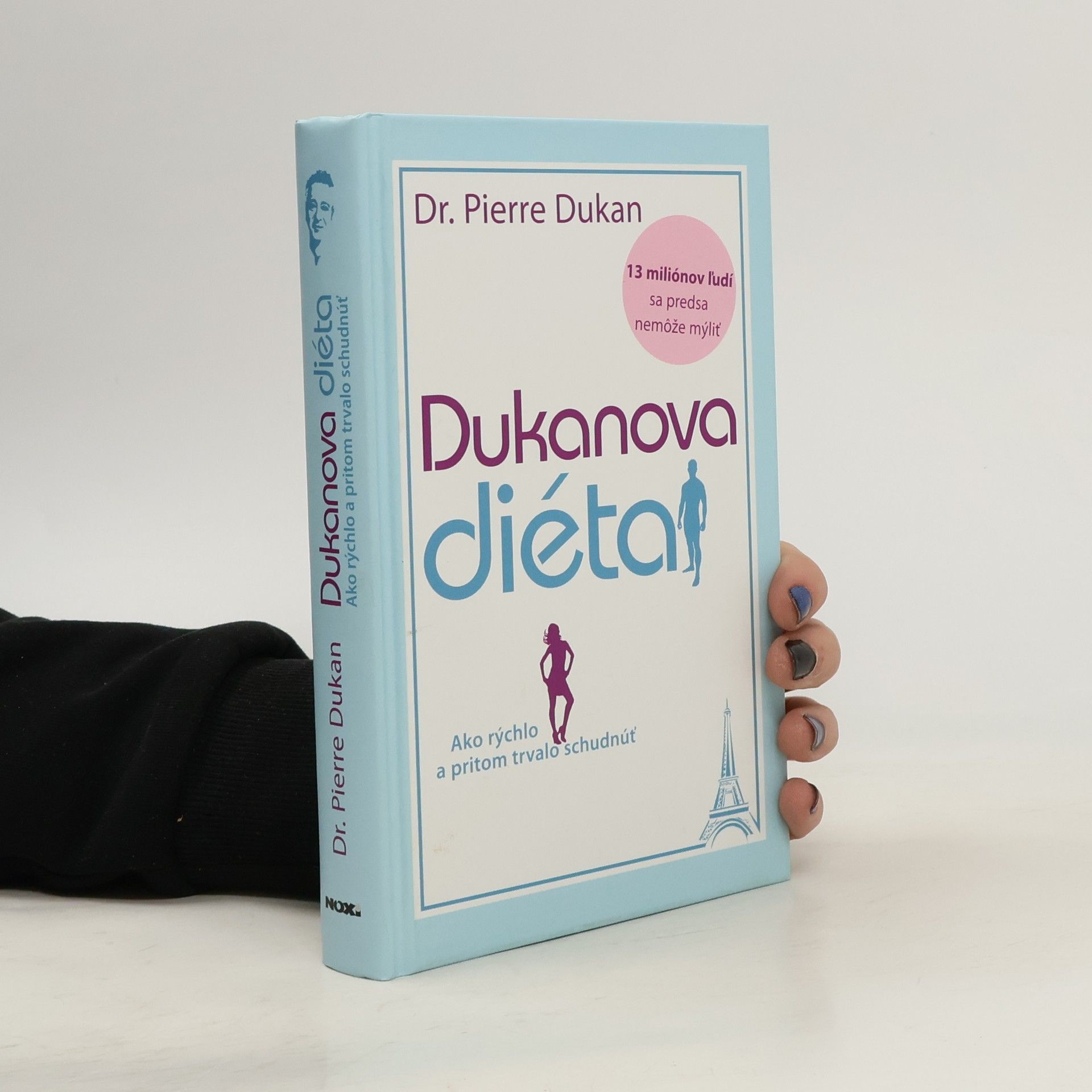 Pierre Dukan Dukanova diéta : ako rýchlo a pritom trvalo schudnúť