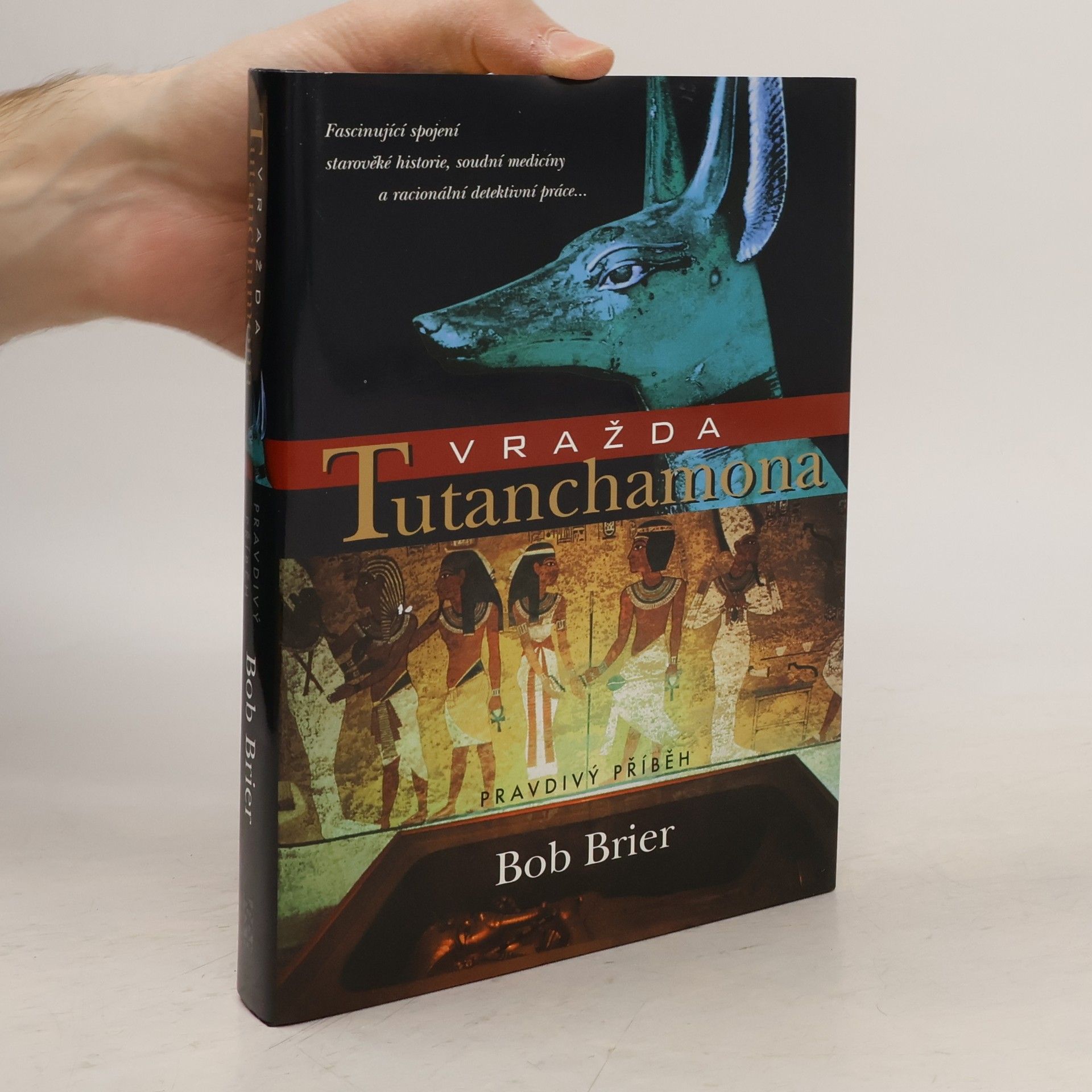 Bob Brier Vražda Tutanchamona: Pravdivý příběh