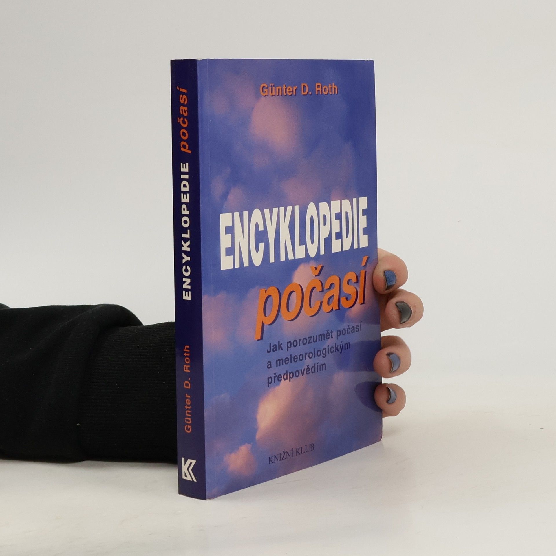 Günter D. Roth Malá encyklopedie počasí. Jak porozumět počasí a meteorologickým předpovědím