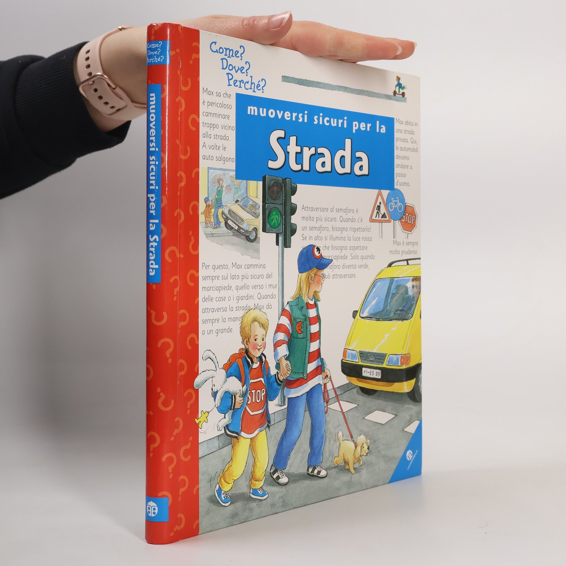 Come? Dove? Perché?: Muoversi sicuri per la strada