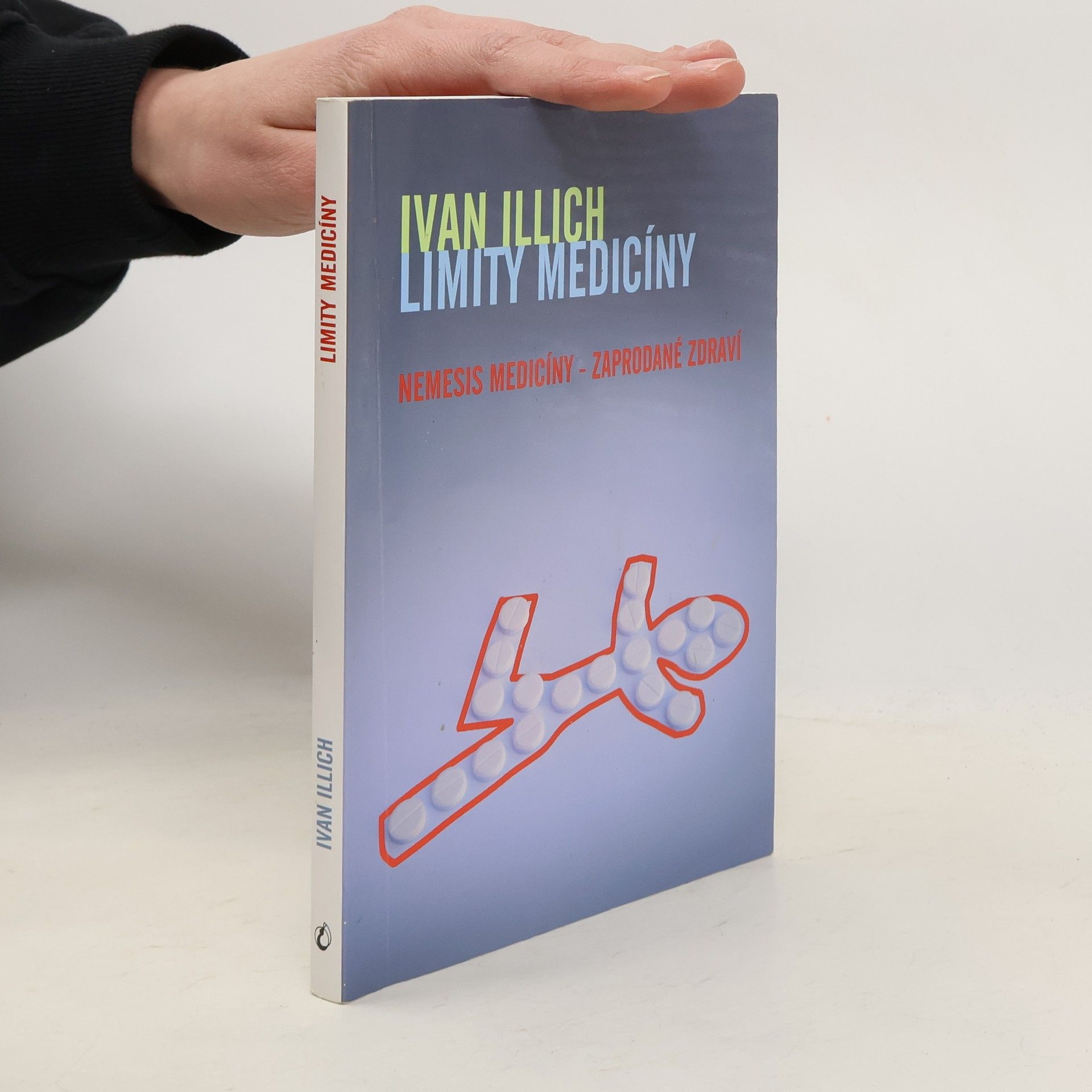 Ivan Illich Limity medicíny : Nemesis medicíny - zaprodané zdraví