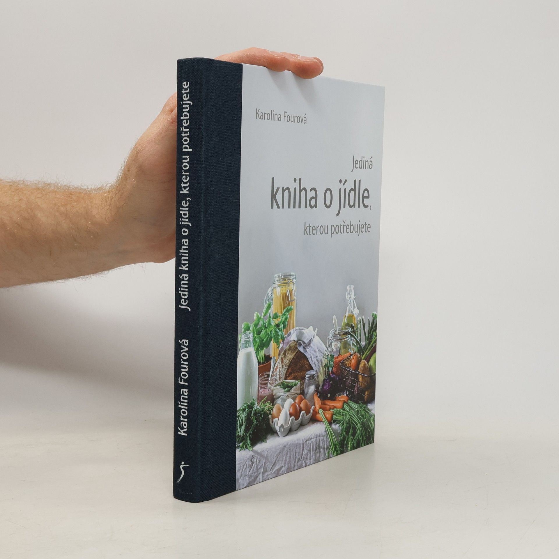 Karolína Fourová Jediná kniha o jídle, kterou potřebujete