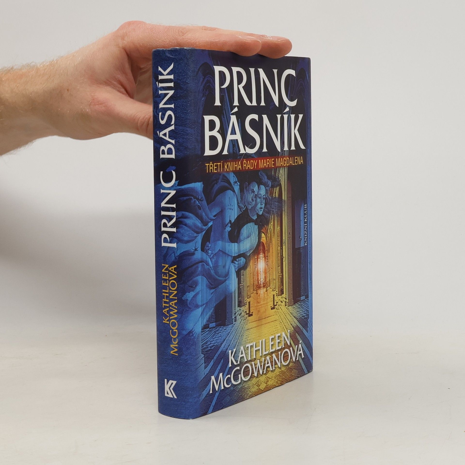 Kathleen McGowan Princ básník: Třetí kniha řady Marie Magdalena