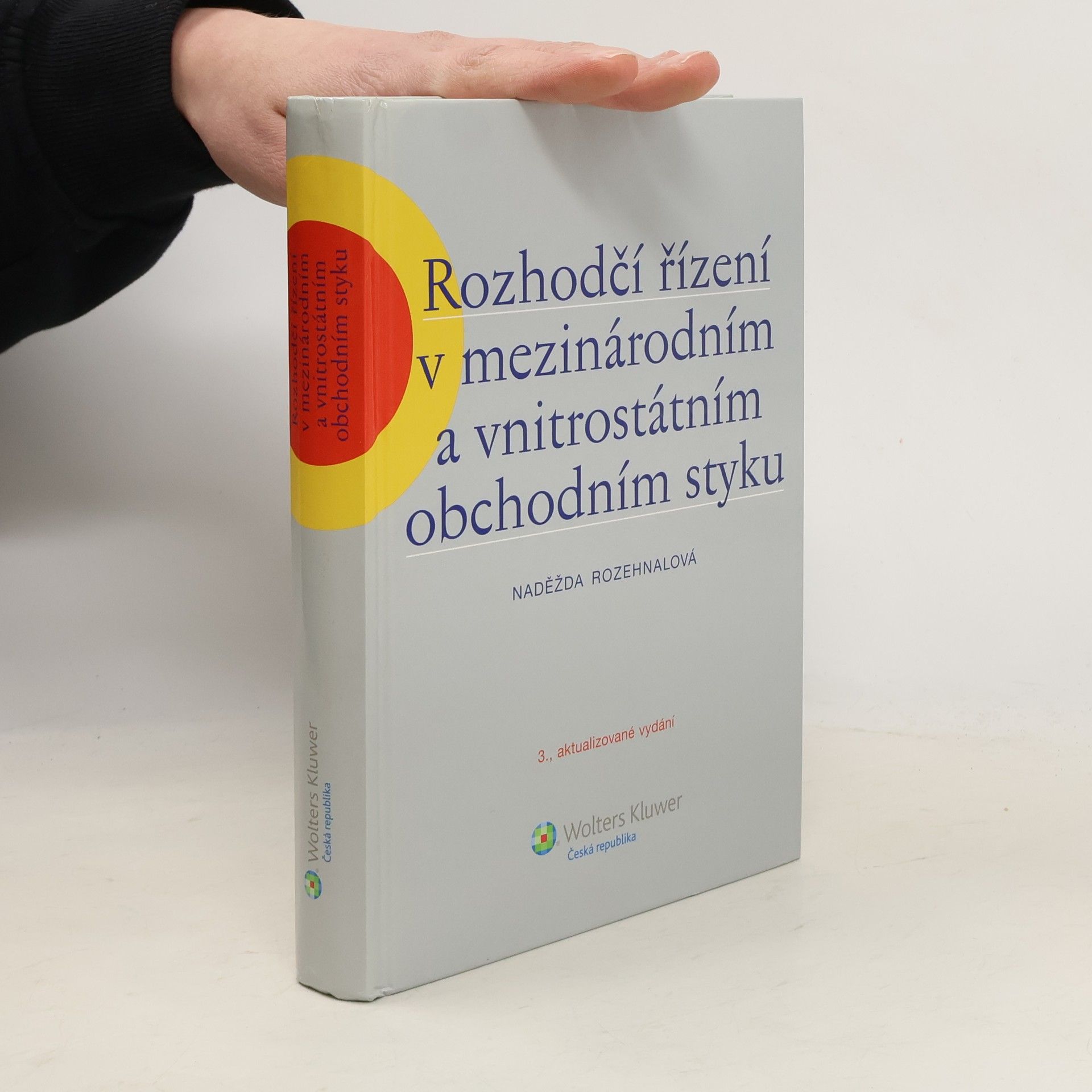 Naděžda Rozehnalová Rozhodčí řízení v mezinárodním a vnitrostátním obchodním styku